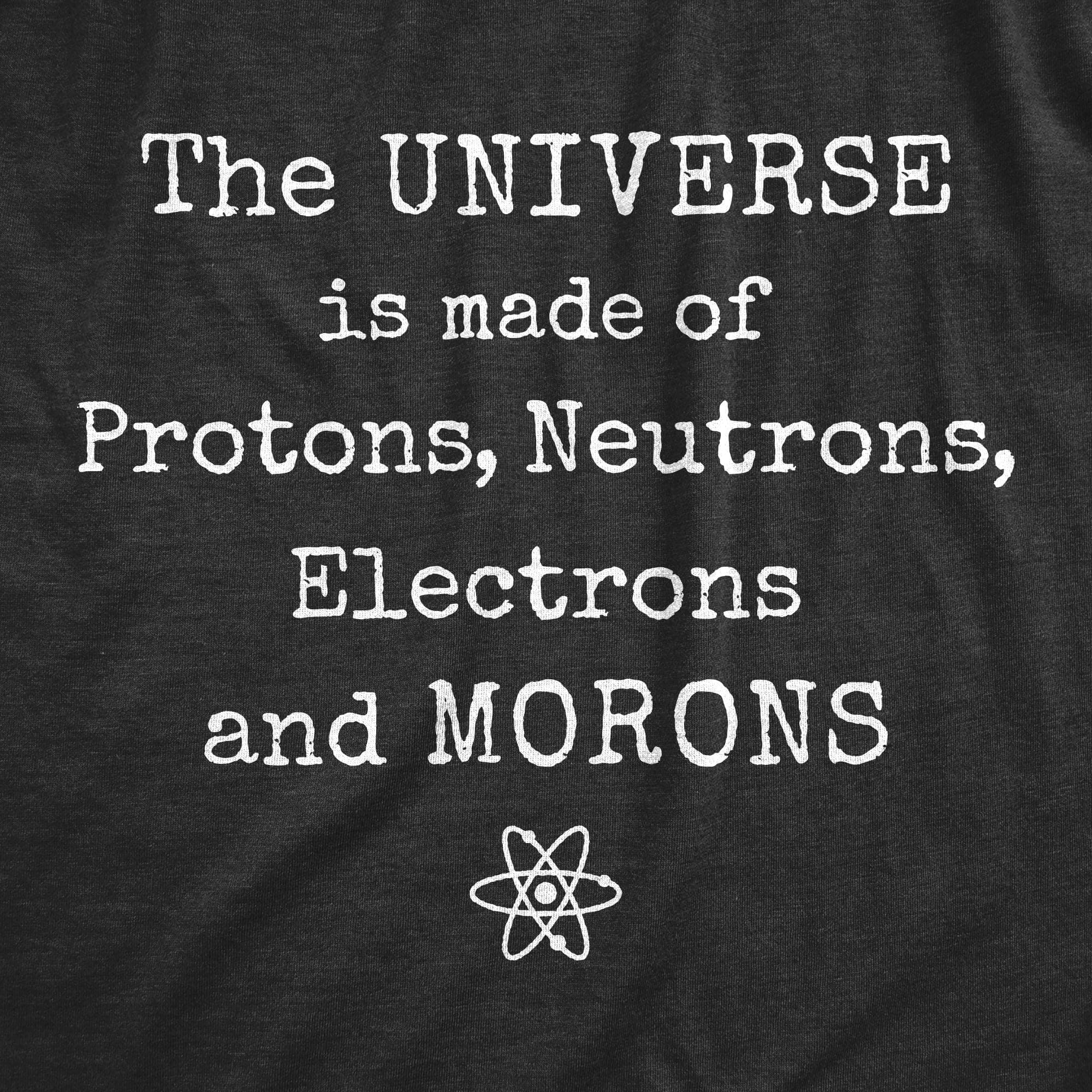 The Universe Is Made Of Morons Men's Tshirt - Crazy Dog T-Shirts