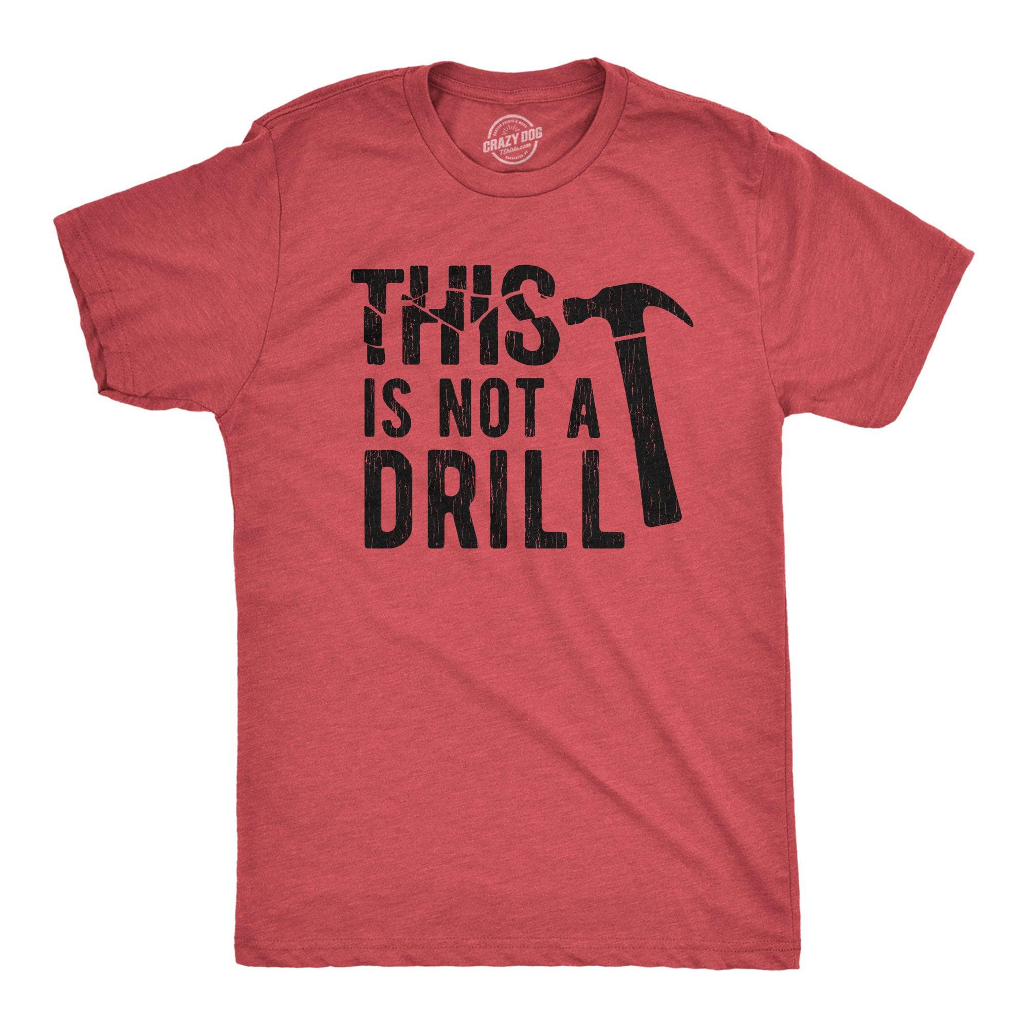 This Is Not A Drill Men's Tshirt  -  Crazy Dog T-Shirts