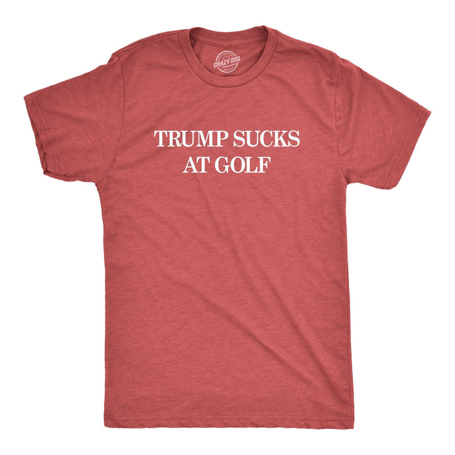 Trump Sucks At Golf Men's Tshirt - Crazy Dog T-Shirts