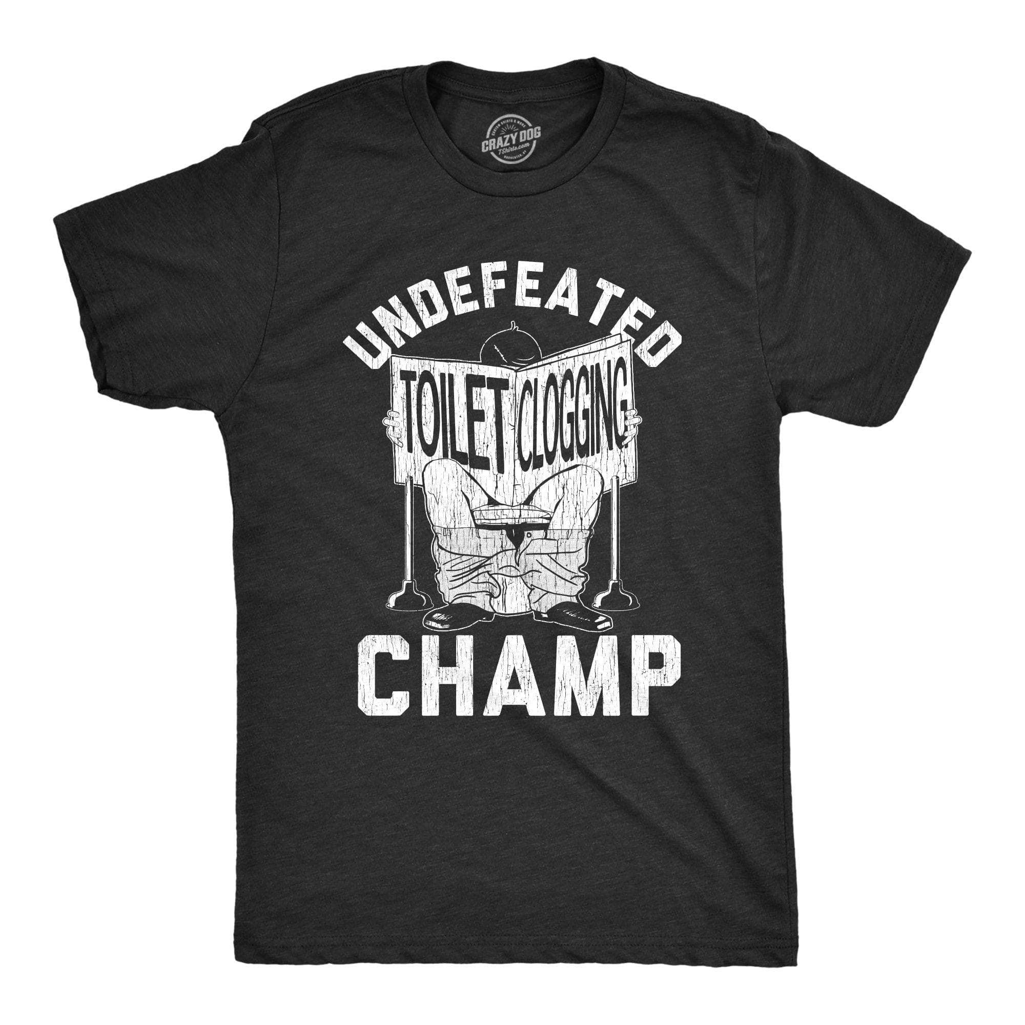 Undefeated Toilet Clogging Champ Men's Tshirt - Crazy Dog T-Shirts