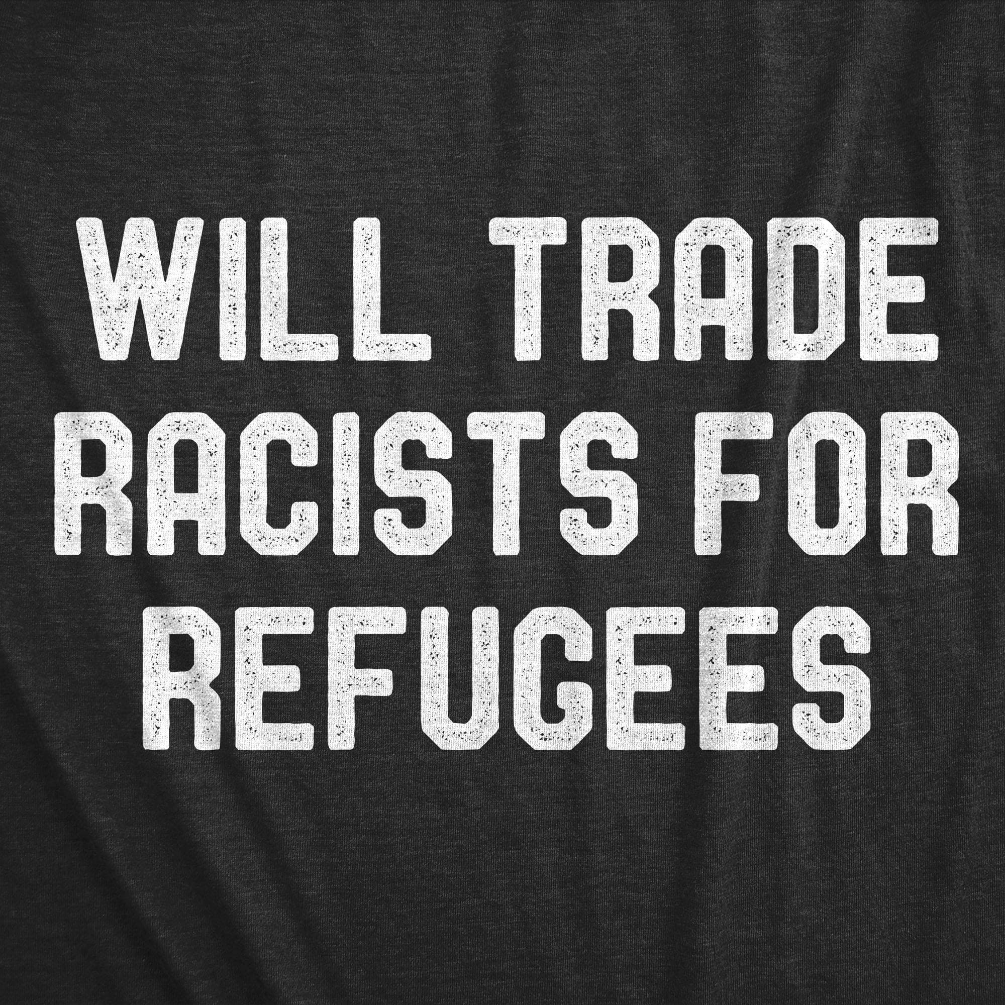 Will Trade Racists For Refugees Men's Tshirt - Crazy Dog T-Shirts