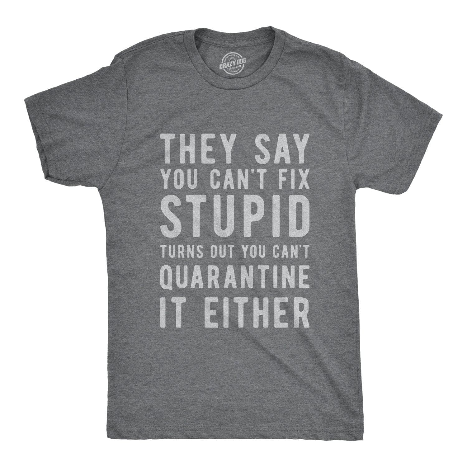 You Can't Fix Stupid Coronavirus Men's Tshirt - Crazy Dog T-Shirts