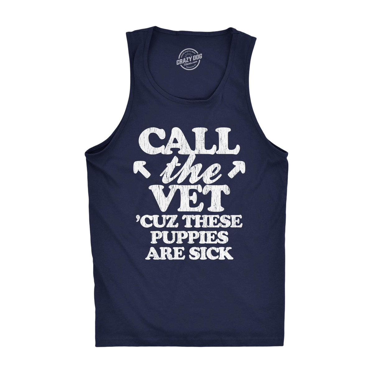 Call The Vet Cuz These Puppies Are Sick Men&#39;s Tank Top - Crazy Dog T-Shirts