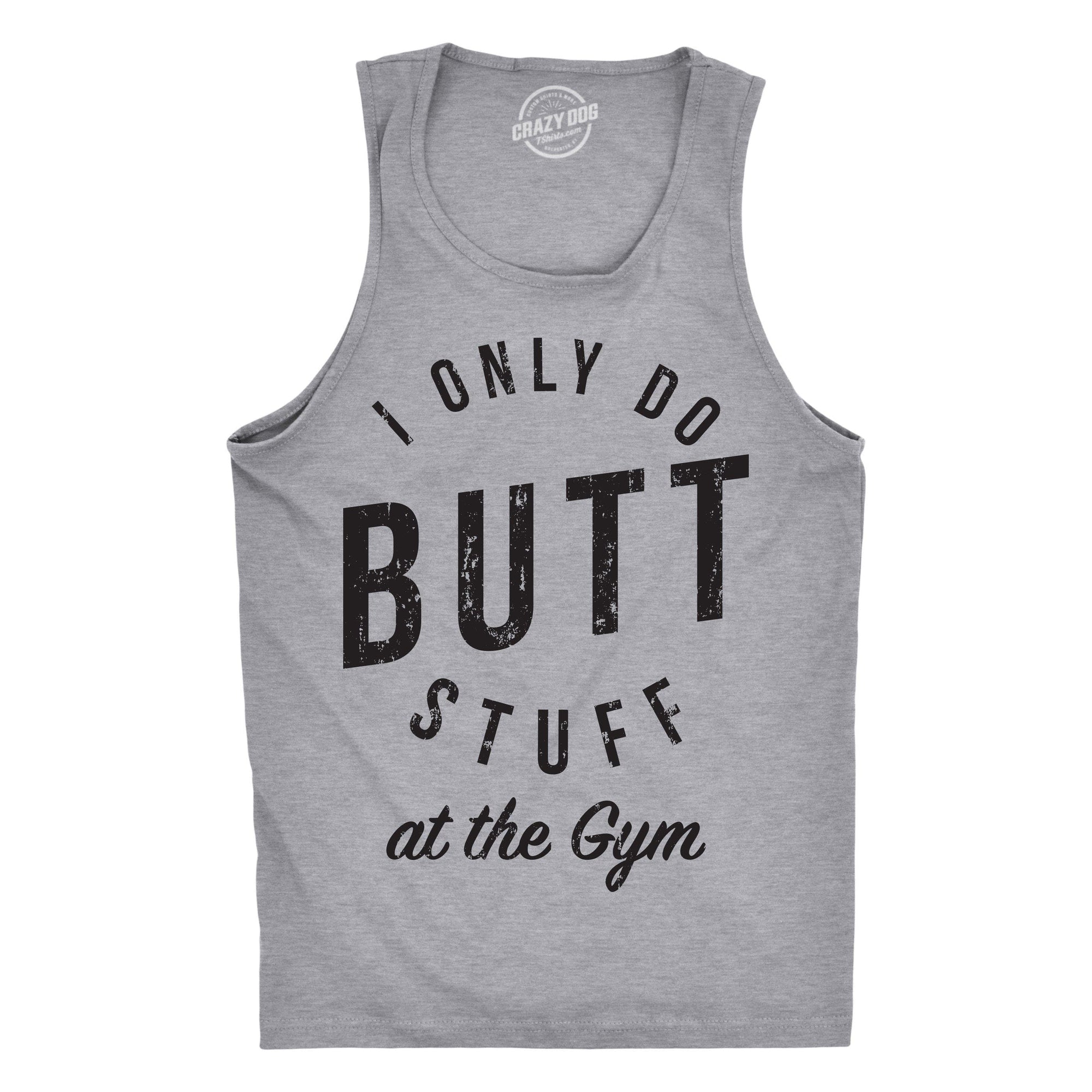 I Only Do Butt Stuff At The Gym Men's Tank Top  -  Crazy Dog T-Shirts