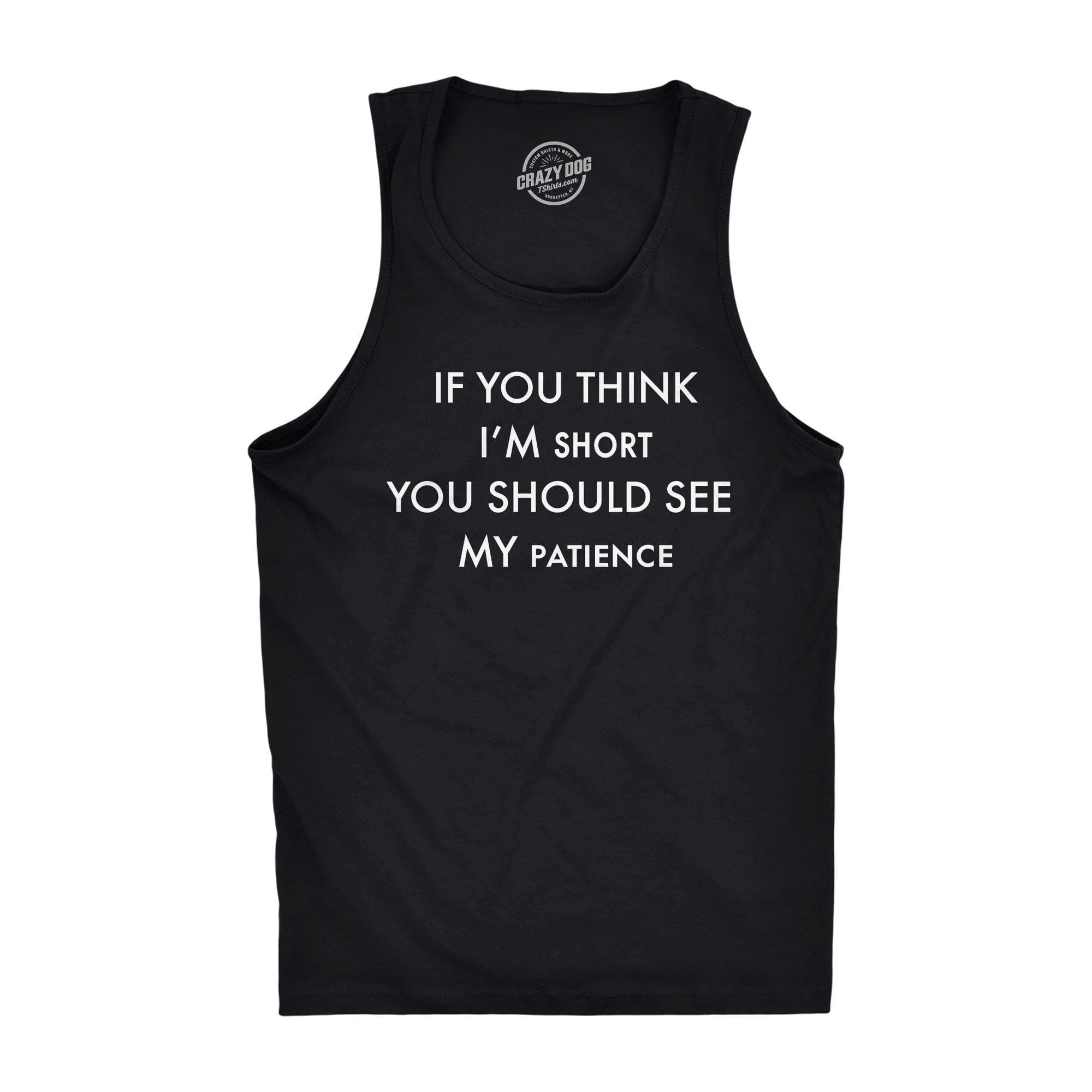If You Think I'm Short You Should See My Patience Men's Tank Top - Crazy Dog T-Shirts