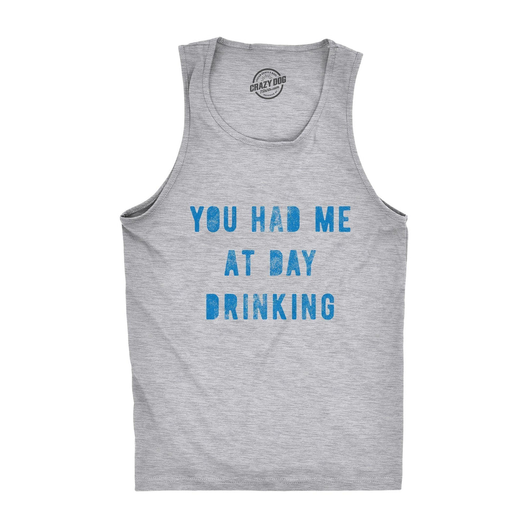 You Had Me At Day Drinking Men's Tank Top - Crazy Dog T-Shirts
