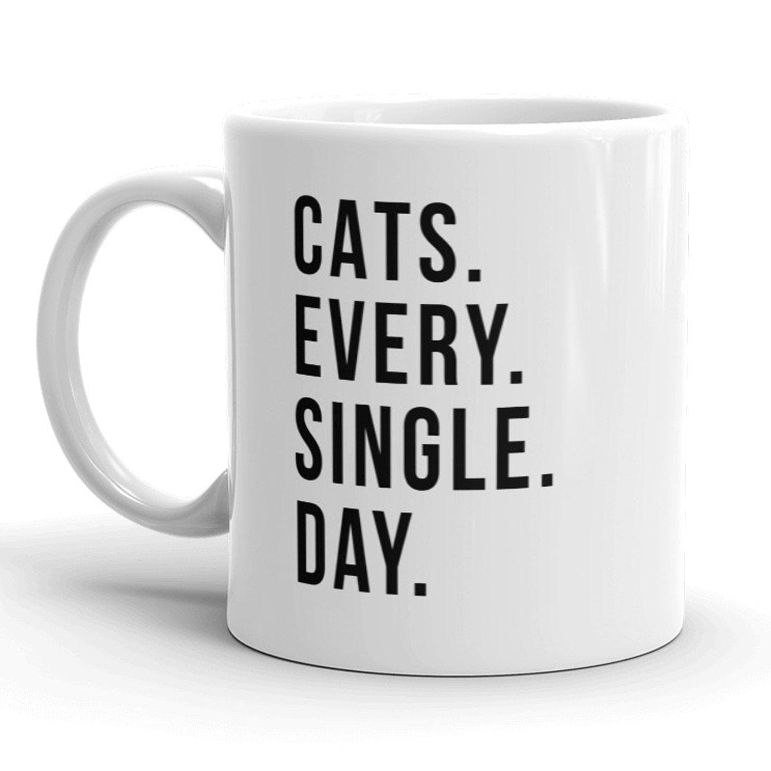 Cats Every Single Day Mug - Crazy Dog T-Shirts