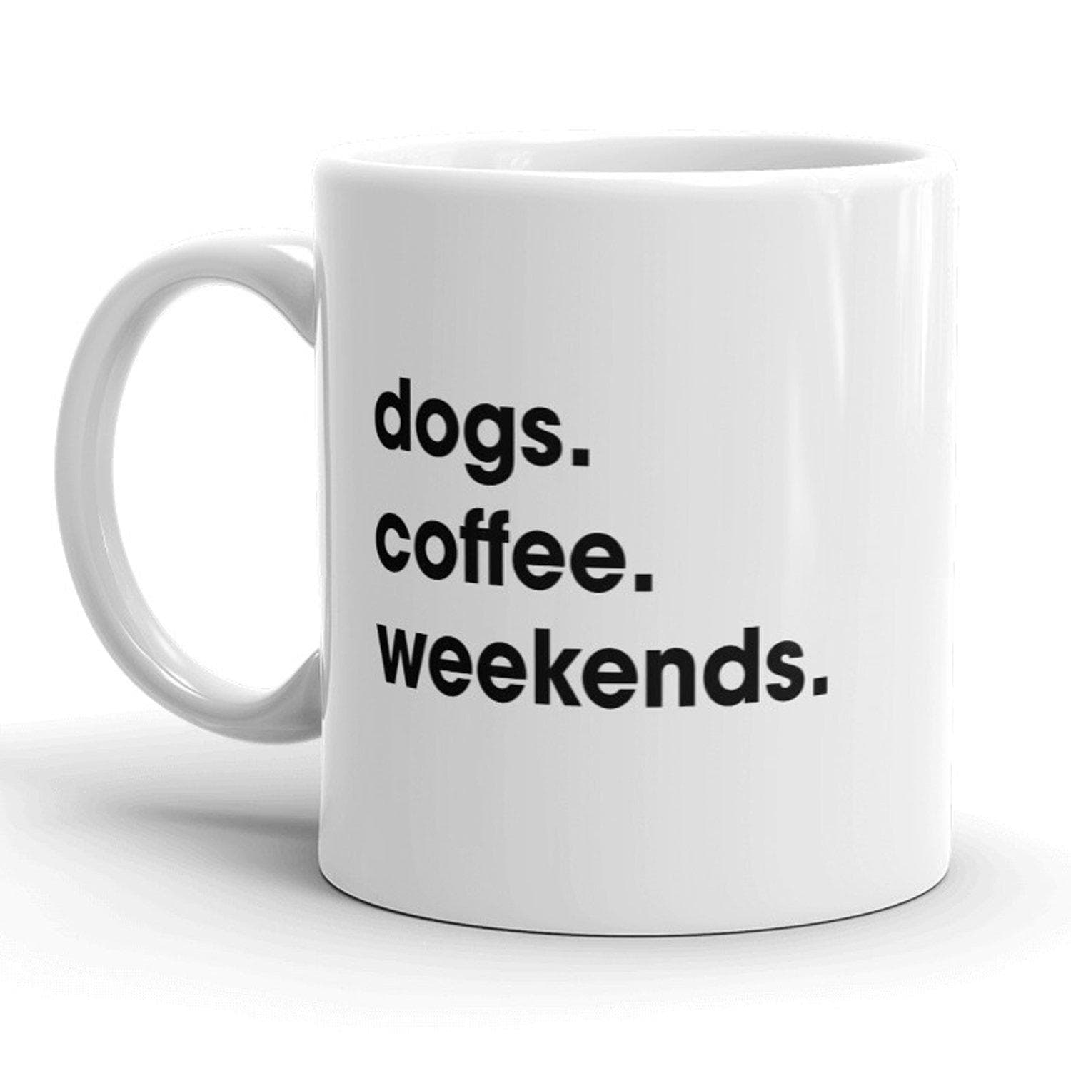 Dogs Coffee Weekends Mug - Crazy Dog T-Shirts