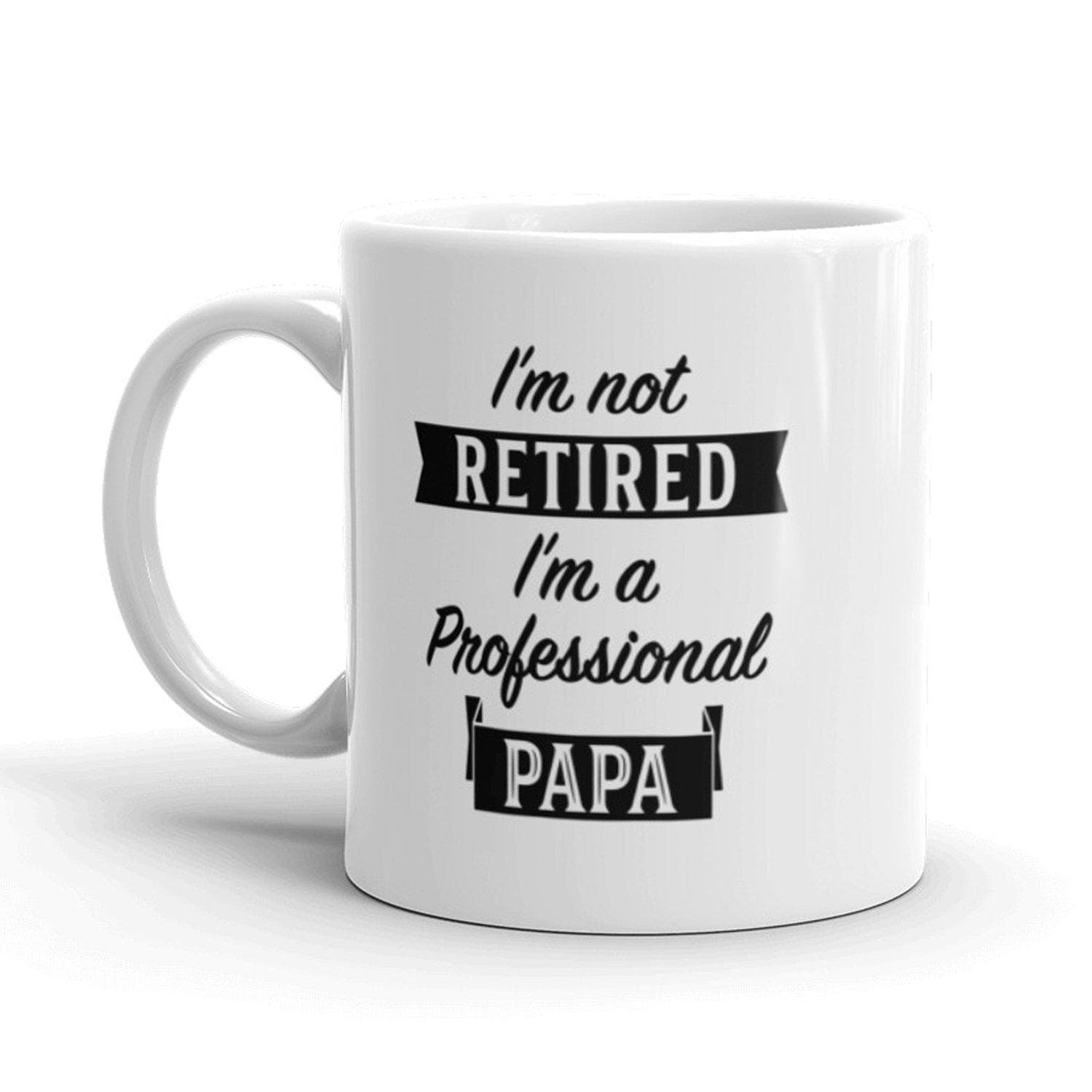 I'm Not Retired I'm A Professional Papa Mug - Crazy Dog T-Shirts