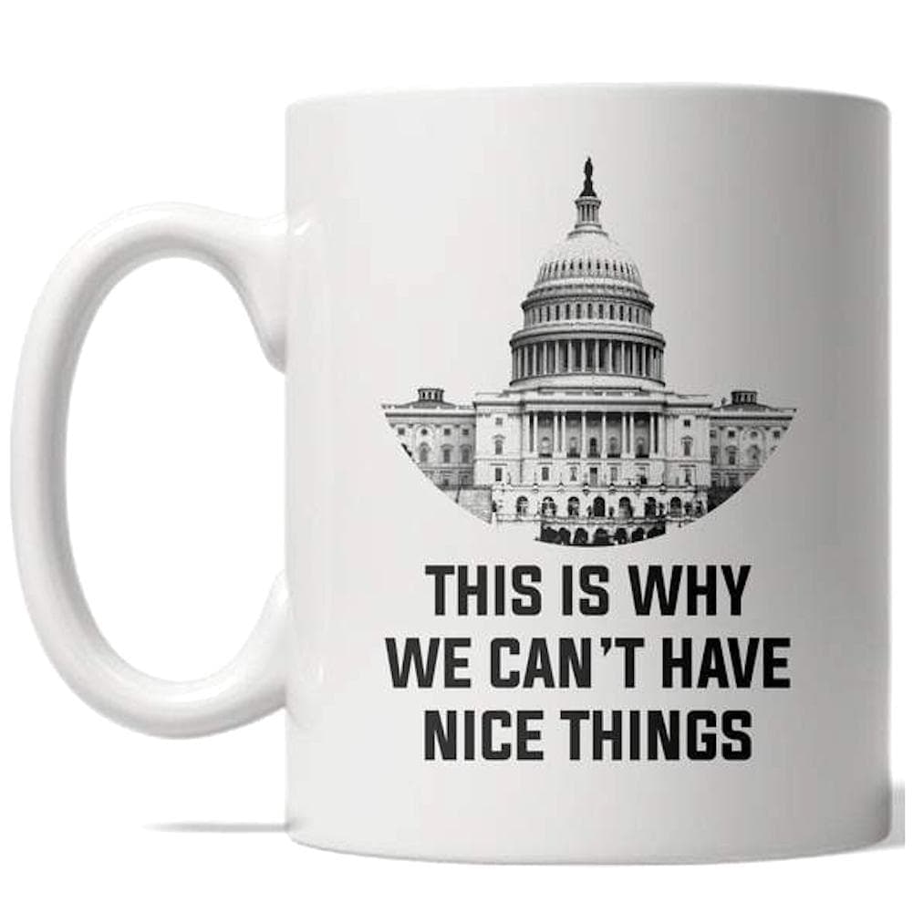 This Is Why We Can&#39;t Have Nice Things Mug - Crazy Dog T-Shirts