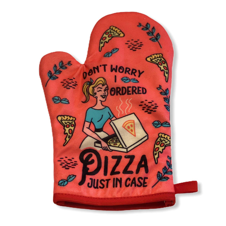 Don't Worry I Ordered Pizza Just In Case Oven Mitt + Apron - Crazy Dog T-Shirts
