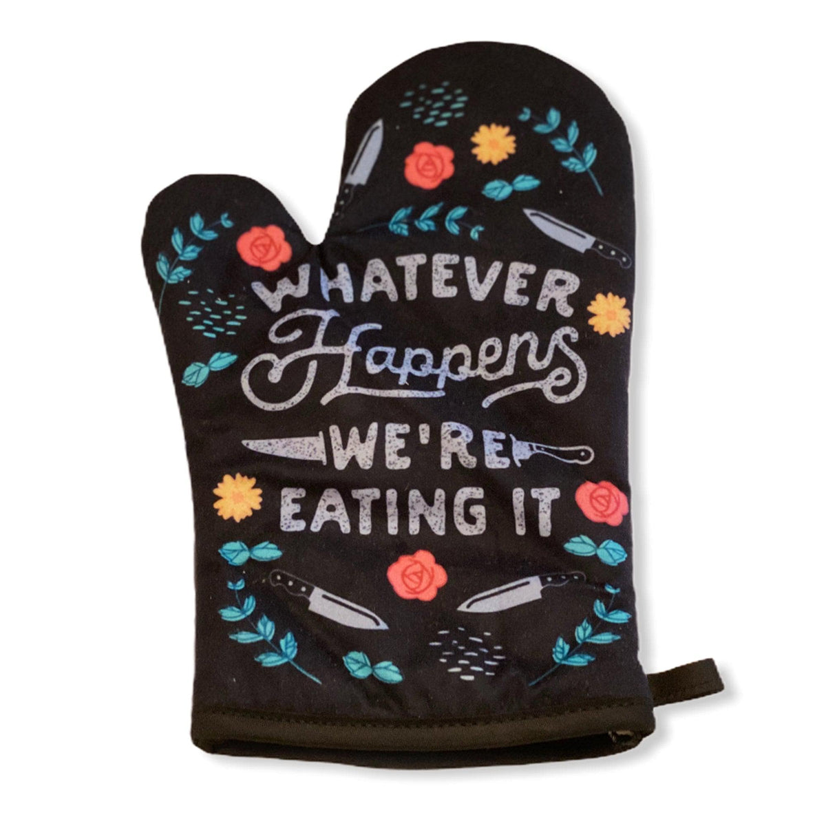 Whatever Happens We&#39;re Eating It Oven Mitt  -  Crazy Dog T-Shirts