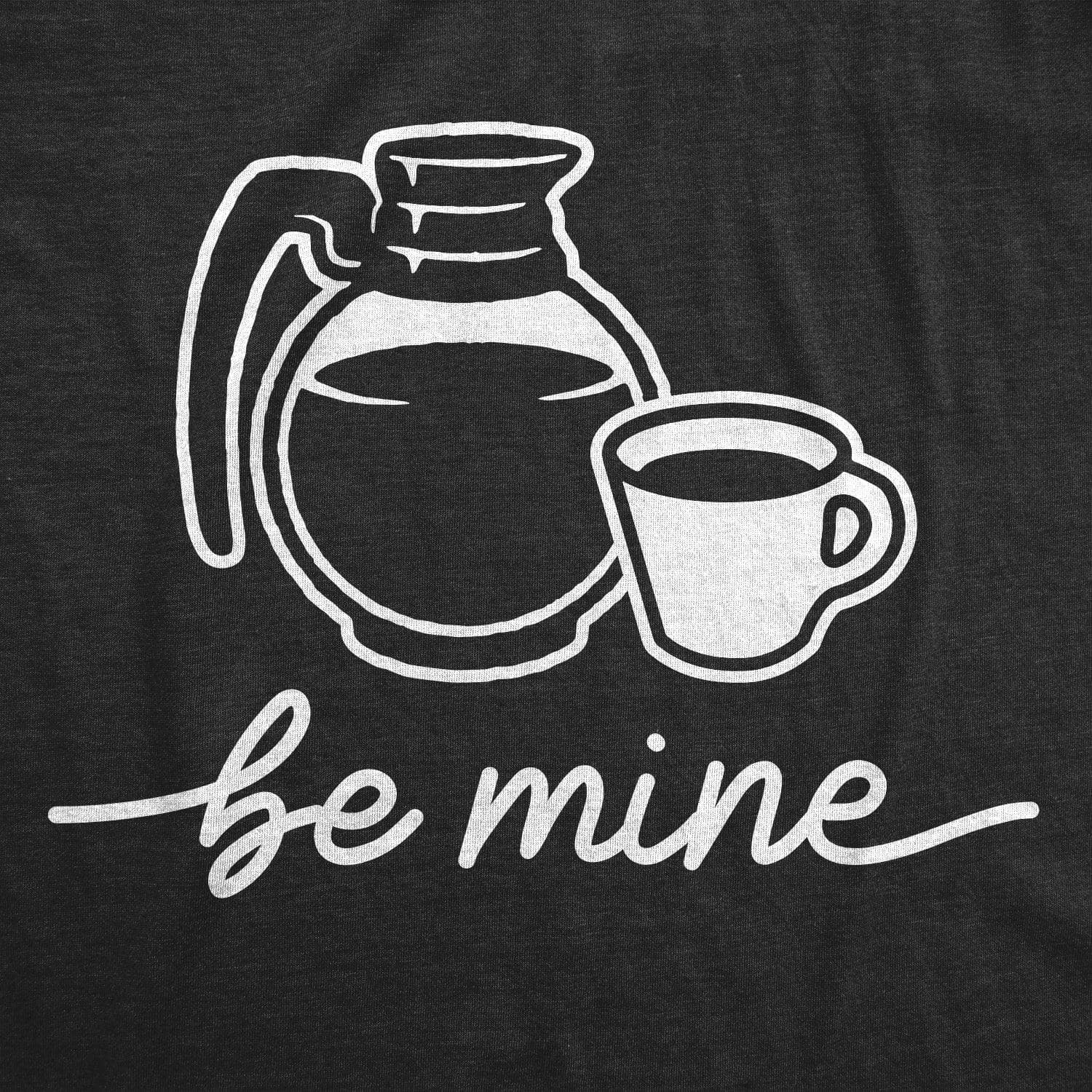 Be Mine Coffee Women's Tshirt  -  Crazy Dog T-Shirts