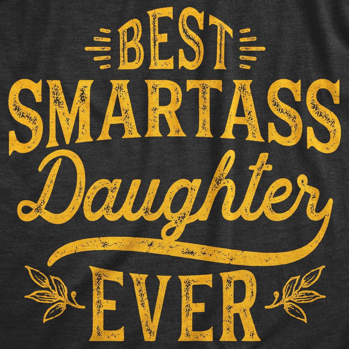 Best Smartass Daughter Ever Women&#39;s Tshirt - Crazy Dog T-Shirts
