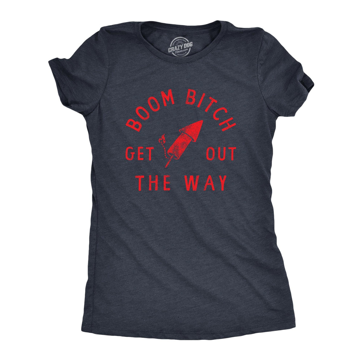 Boom Bitch Get Out The Way Women&#39;s Tshirt  -  Crazy Dog T-Shirts