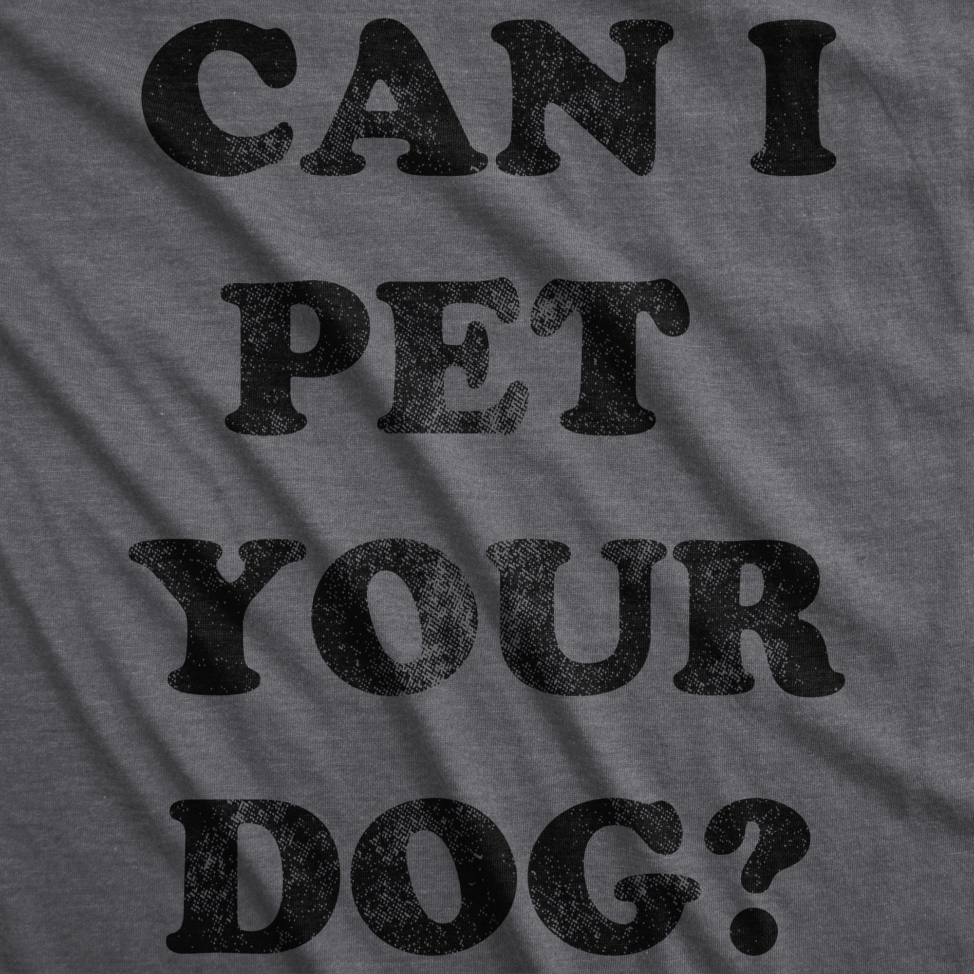 Can I Pet Your Dog? Women's Tshirt  -  Crazy Dog T-Shirts