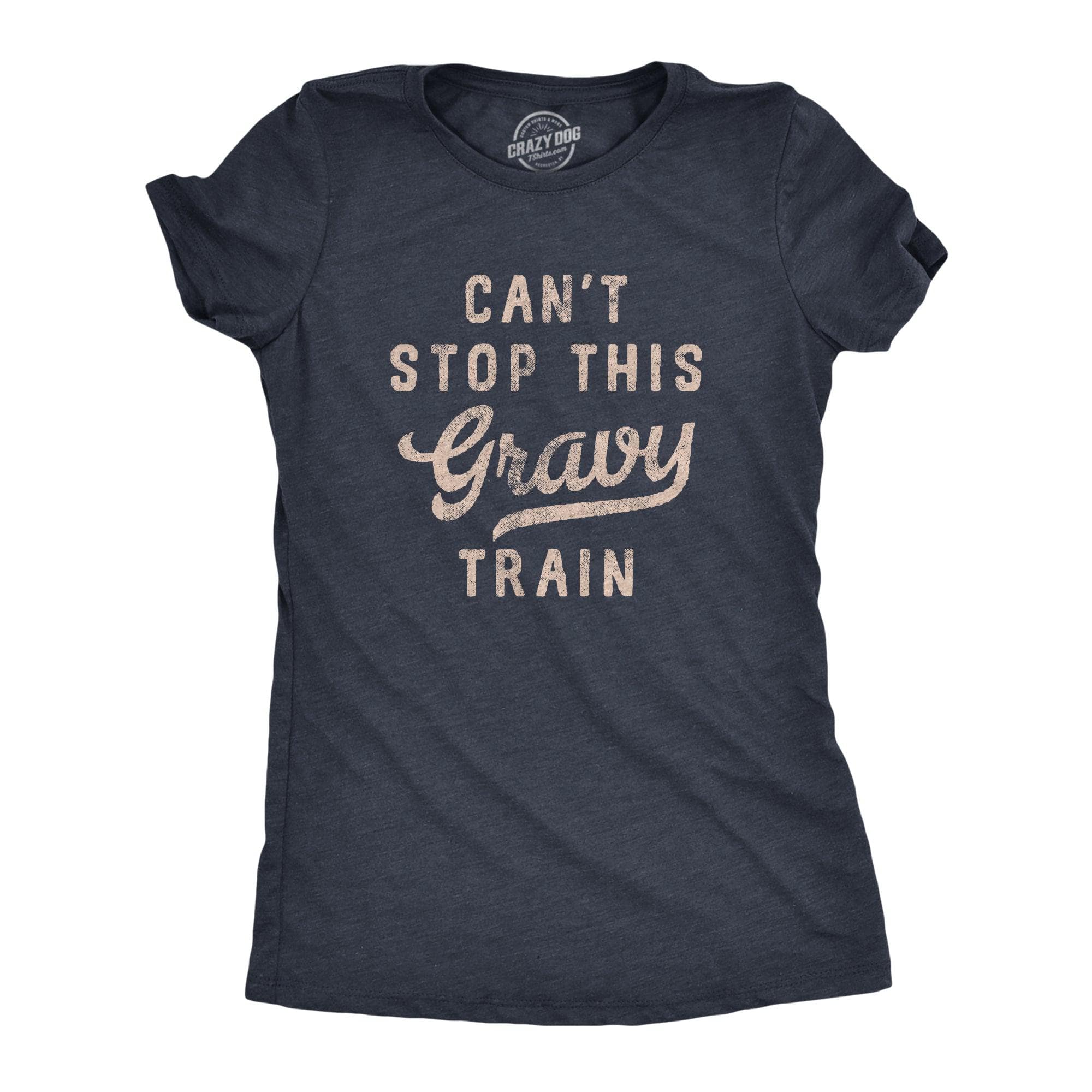 Cant Stop This Gravy Train Women's Tshirt  -  Crazy Dog T-Shirts