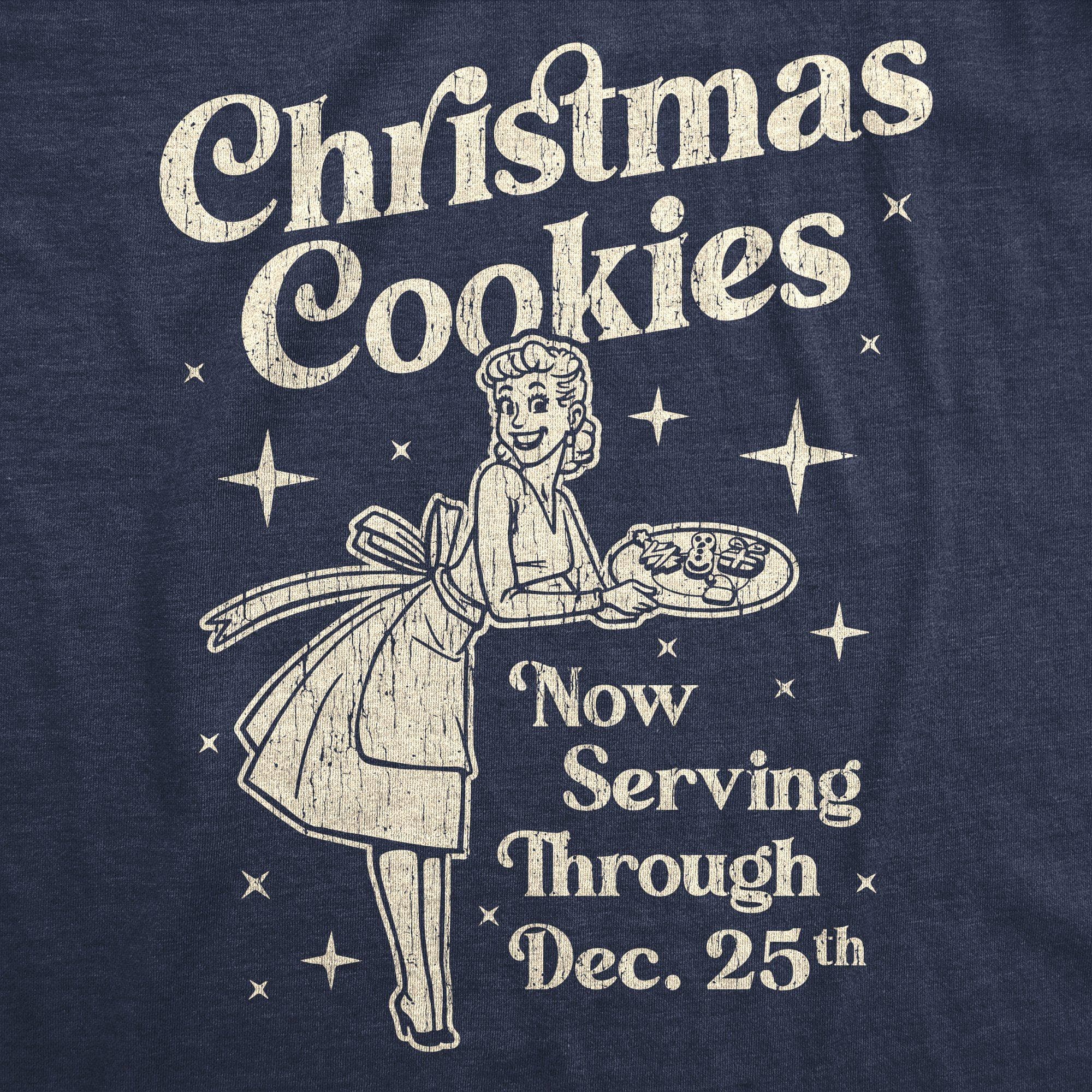 Christmas Cookies Now Serving Through December 25th Women's Tshirt - Crazy Dog T-Shirts