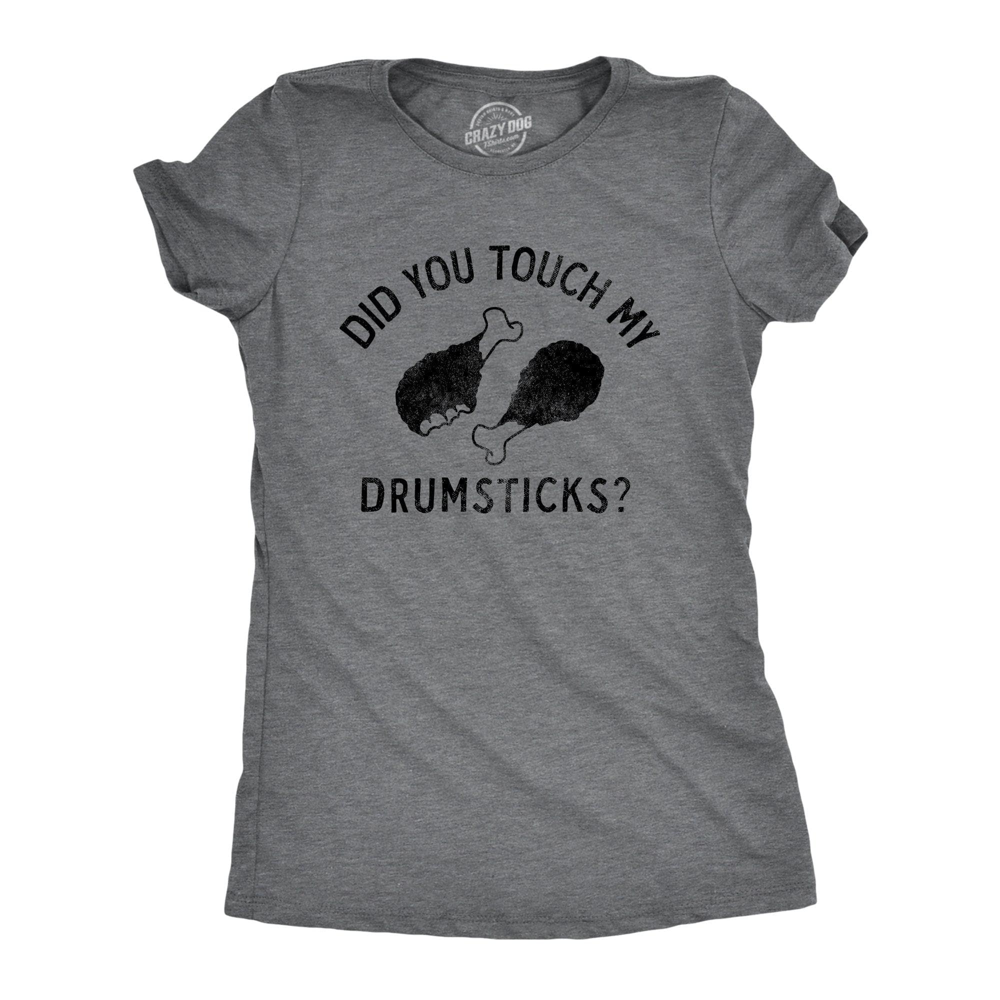 Did You Touch My Drumsticks Women's Tshirt  -  Crazy Dog T-Shirts