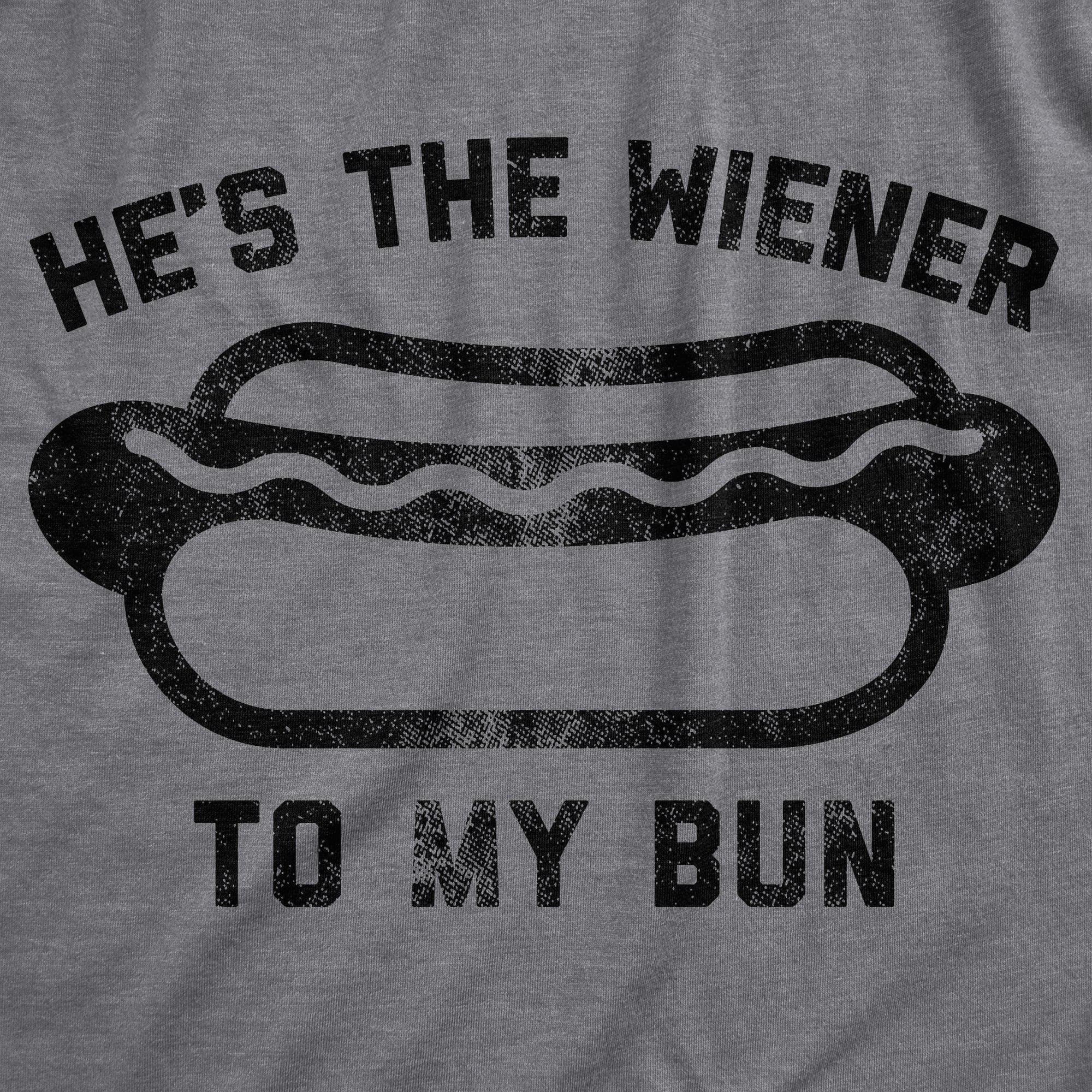 He's The Wiener To My Bun Women's Tshirt - Crazy Dog T-Shirts