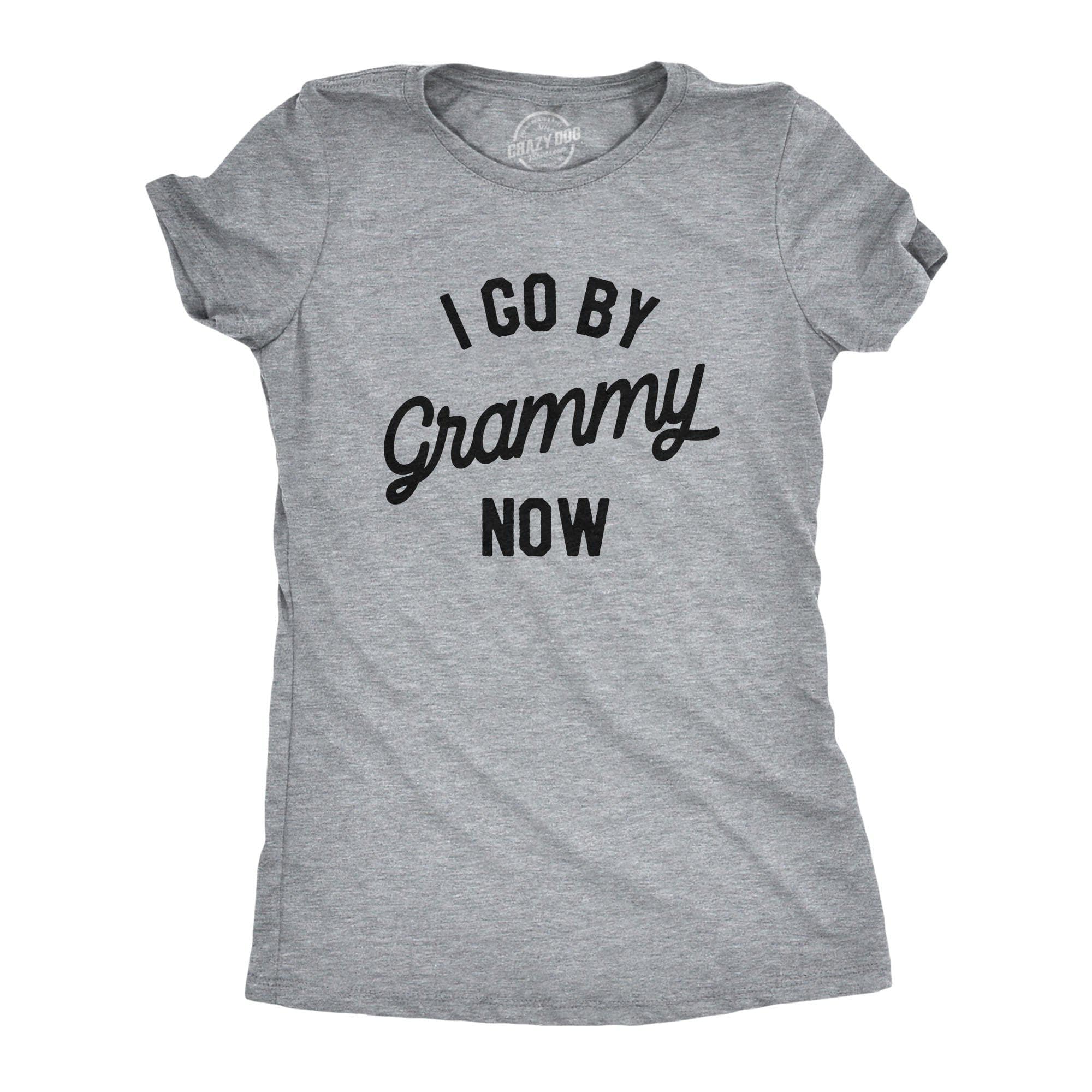 I Go By Grammy Now Women's Tshirt - Crazy Dog T-Shirts