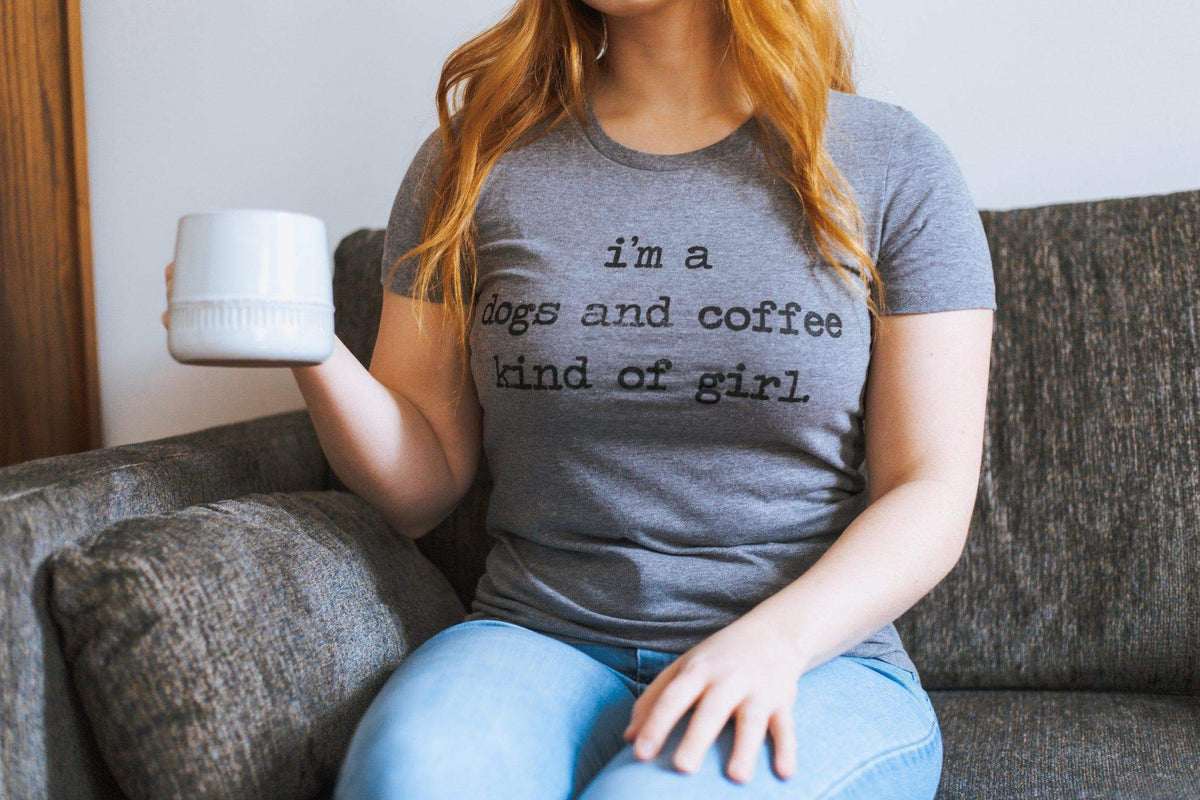 I&#39;m A Dogs And Coffee Kind Of Girl Women&#39;s Tshirt  -  Crazy Dog T-Shirts