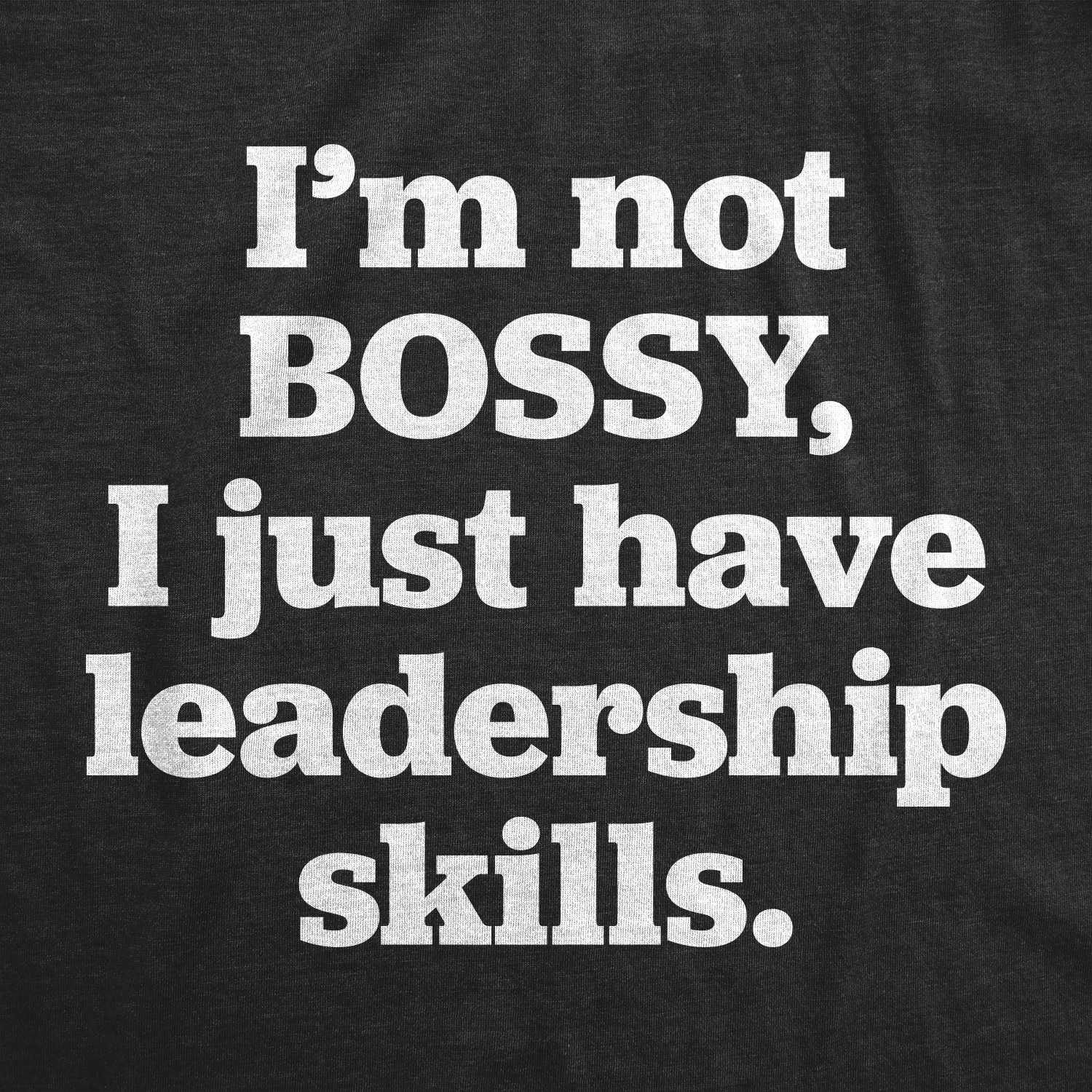 I'm Not Bossy Women's Tshirt  -  Crazy Dog T-Shirts