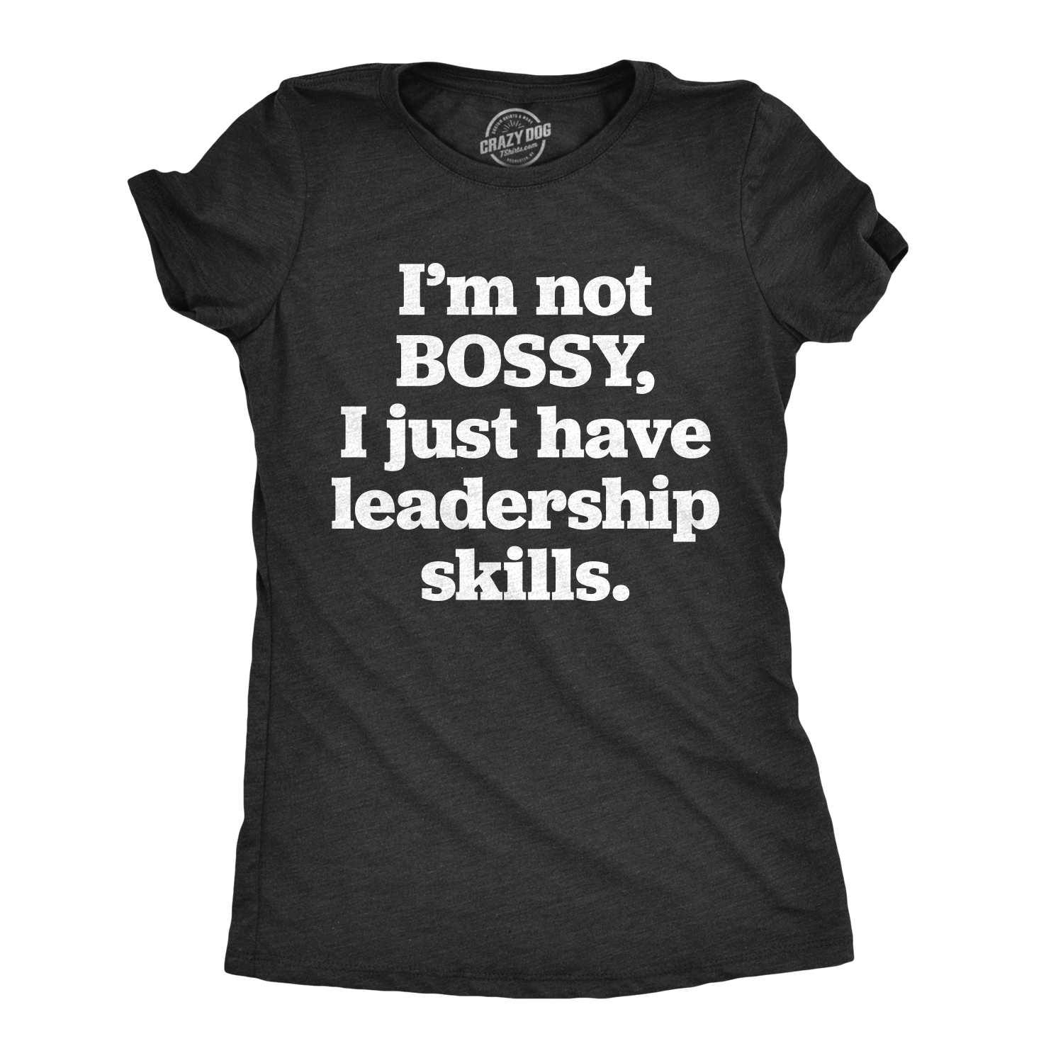I'm Not Bossy Women's Tshirt  -  Crazy Dog T-Shirts
