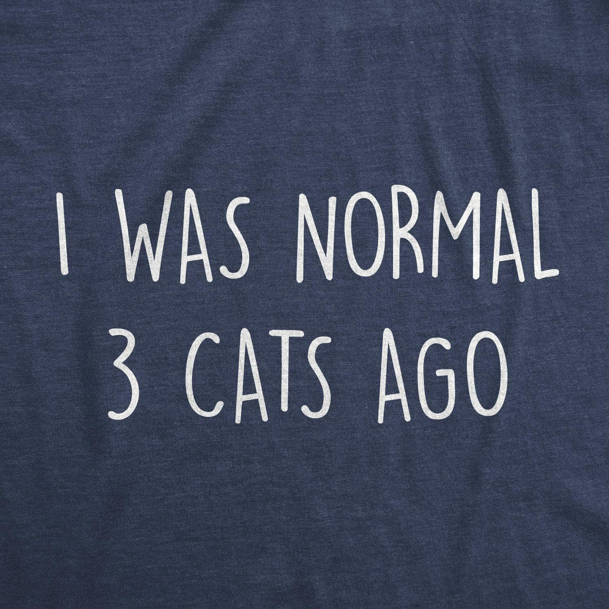 I Was Normal 3 Cats Ago Women&#39;s Tshirt  -  Crazy Dog T-Shirts