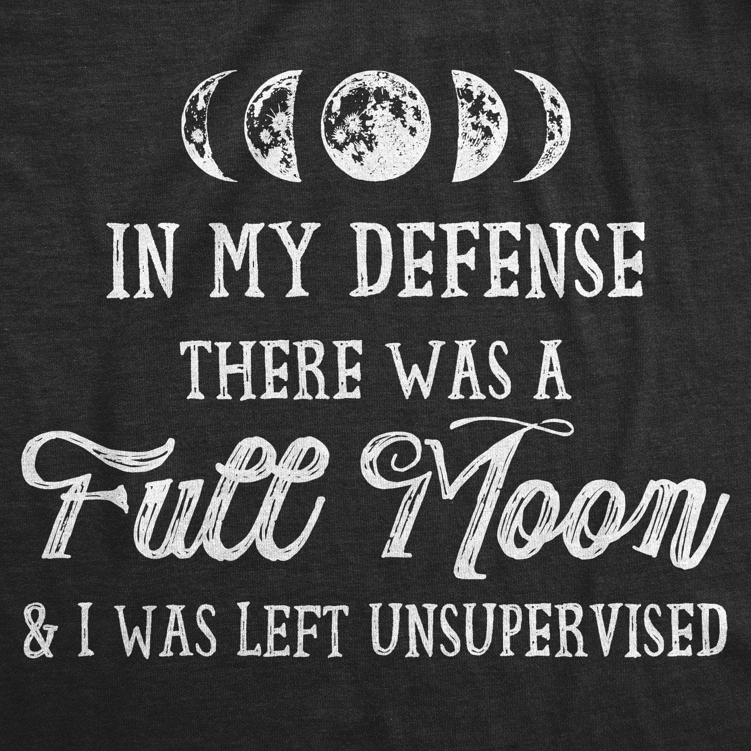 In My Defense There Was A Full Moon Women's Tshirt  -  Crazy Dog T-Shirts