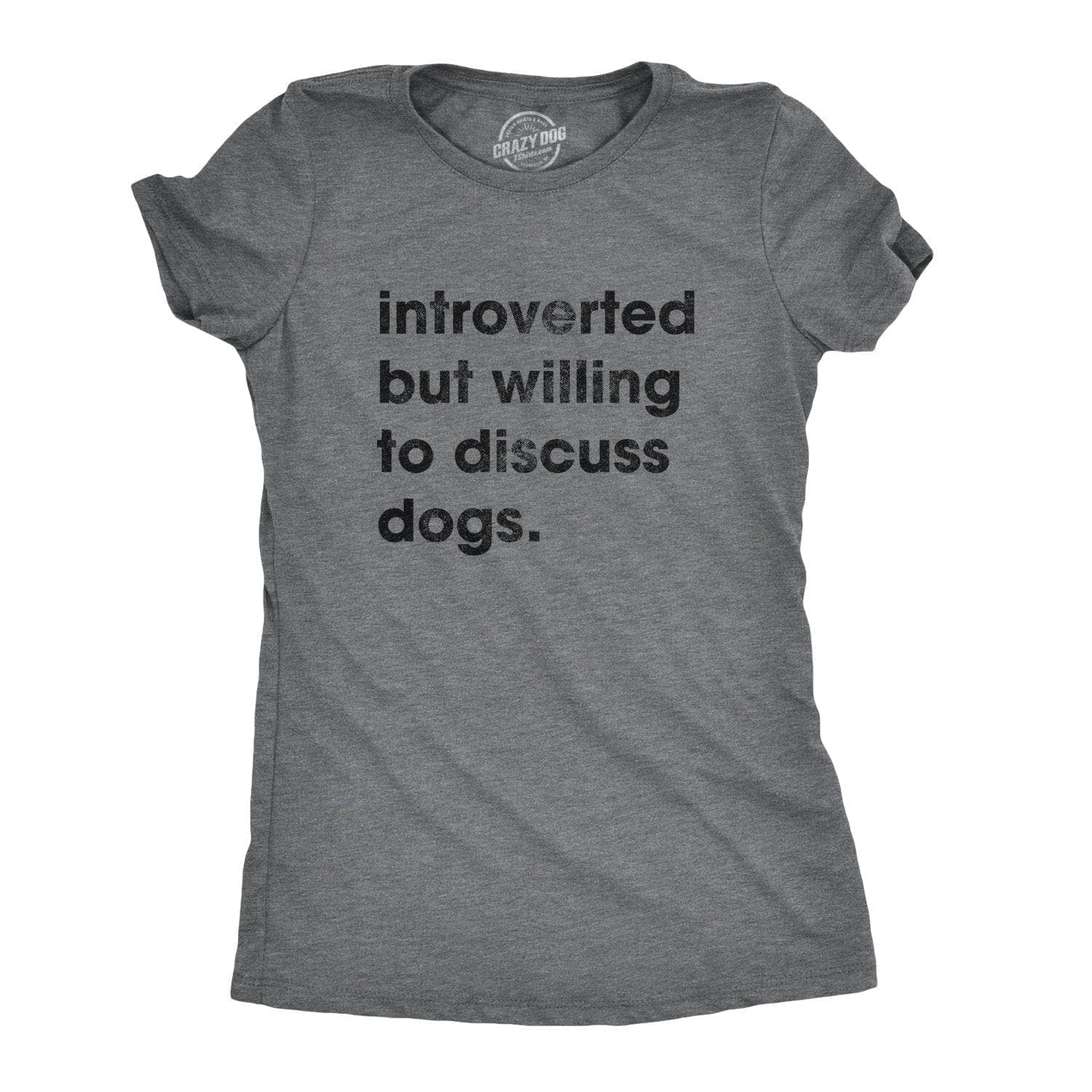 Introverted But Willing To Discuss Dogs Women's Tshirt  -  Crazy Dog T-Shirts