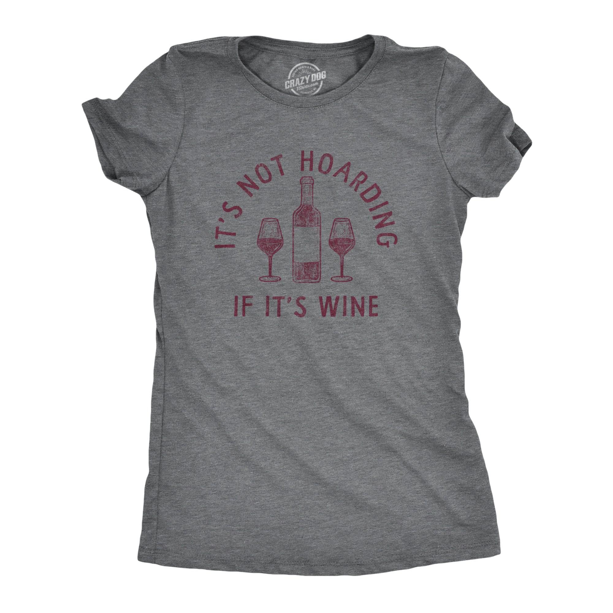 Its Not Hoarding If Its Wine Women's Tshirt  -  Crazy Dog T-Shirts
