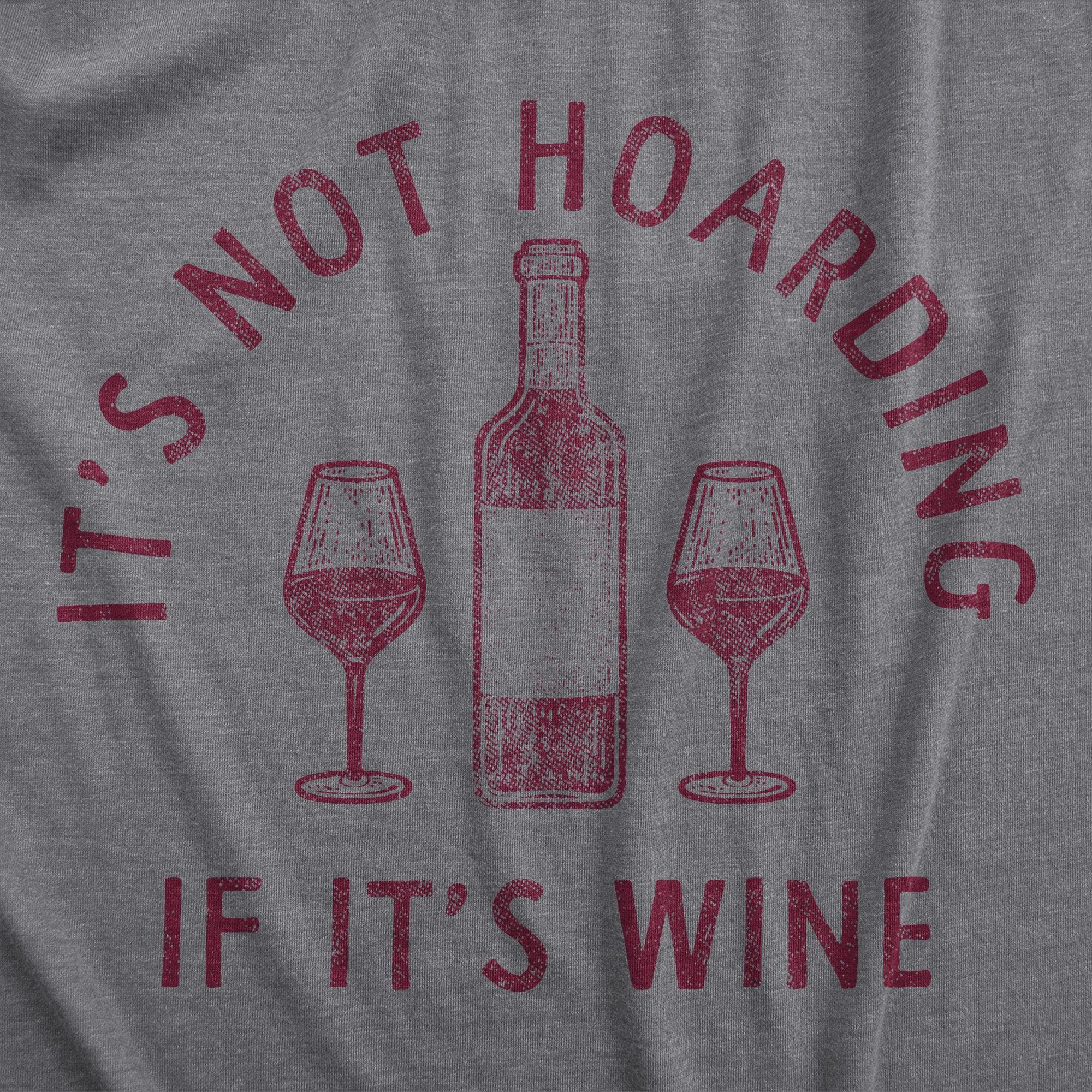Its Not Hoarding If Its Wine Women's Tshirt  -  Crazy Dog T-Shirts