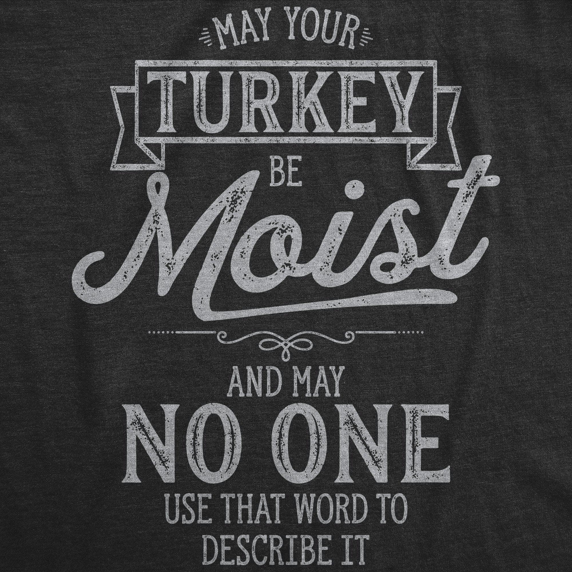 May Your Turkey Be Moist Women's Tshirt - Crazy Dog T-Shirts