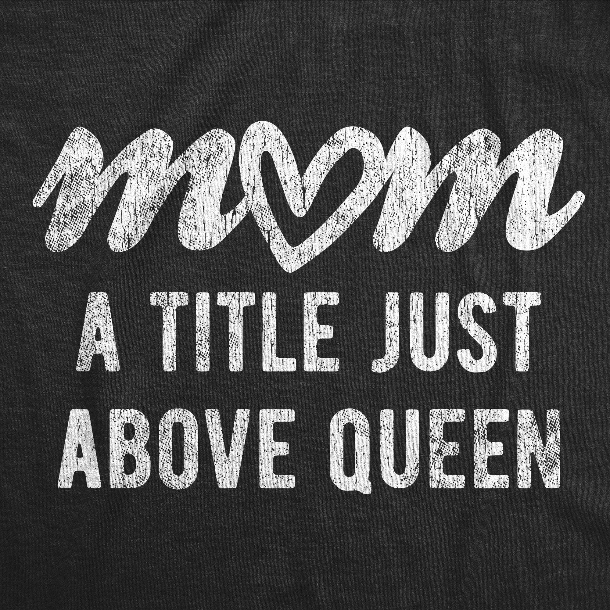 Mom A Title Just Above Queen Women's Tshirt - Crazy Dog T-Shirts