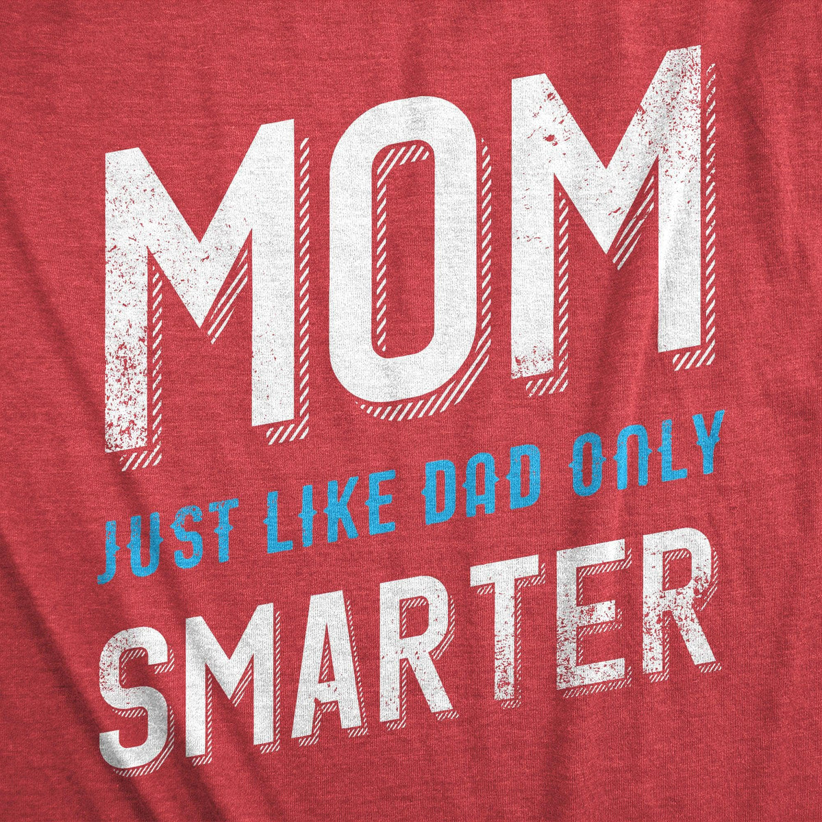 Mom Just Like My Dad But Smarter Women&#39;s Tshirt  -  Crazy Dog T-Shirts