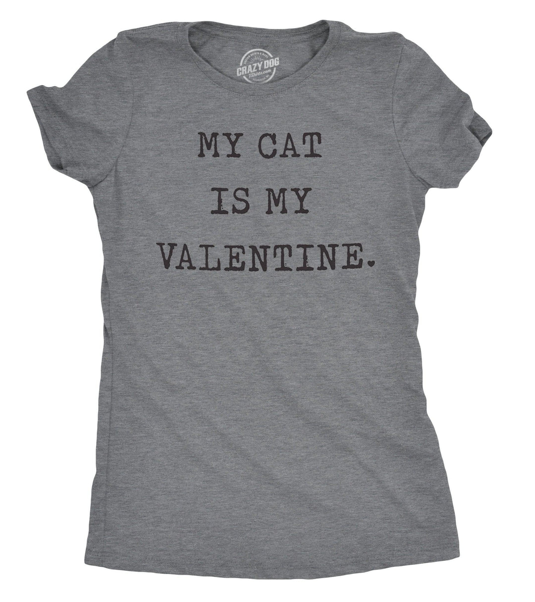 My Cat Is My Valentine Women's Tshirt  -  Crazy Dog T-Shirts