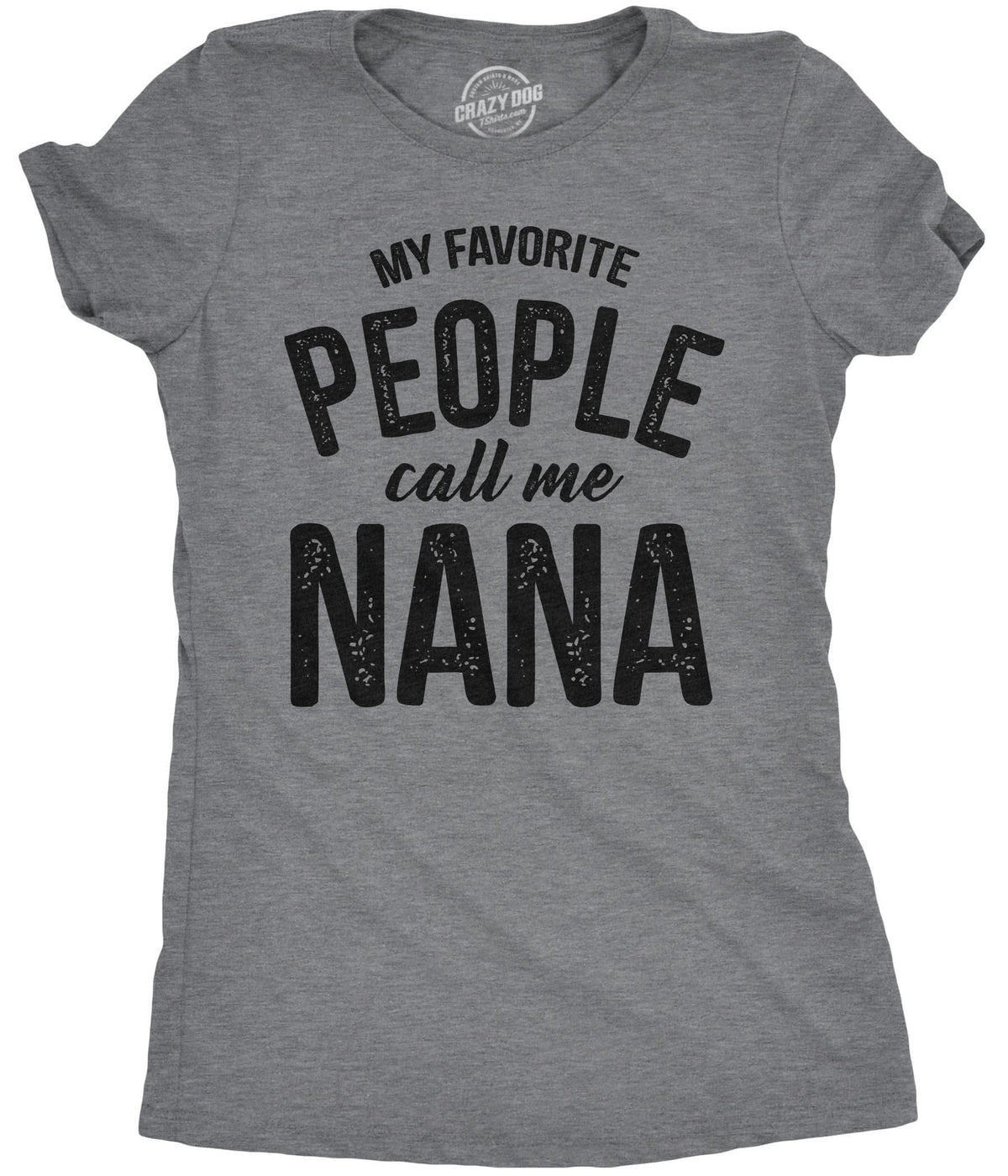 My Favorite People Call Me Nana Women&#39;s Tshirt  -  Crazy Dog T-Shirts