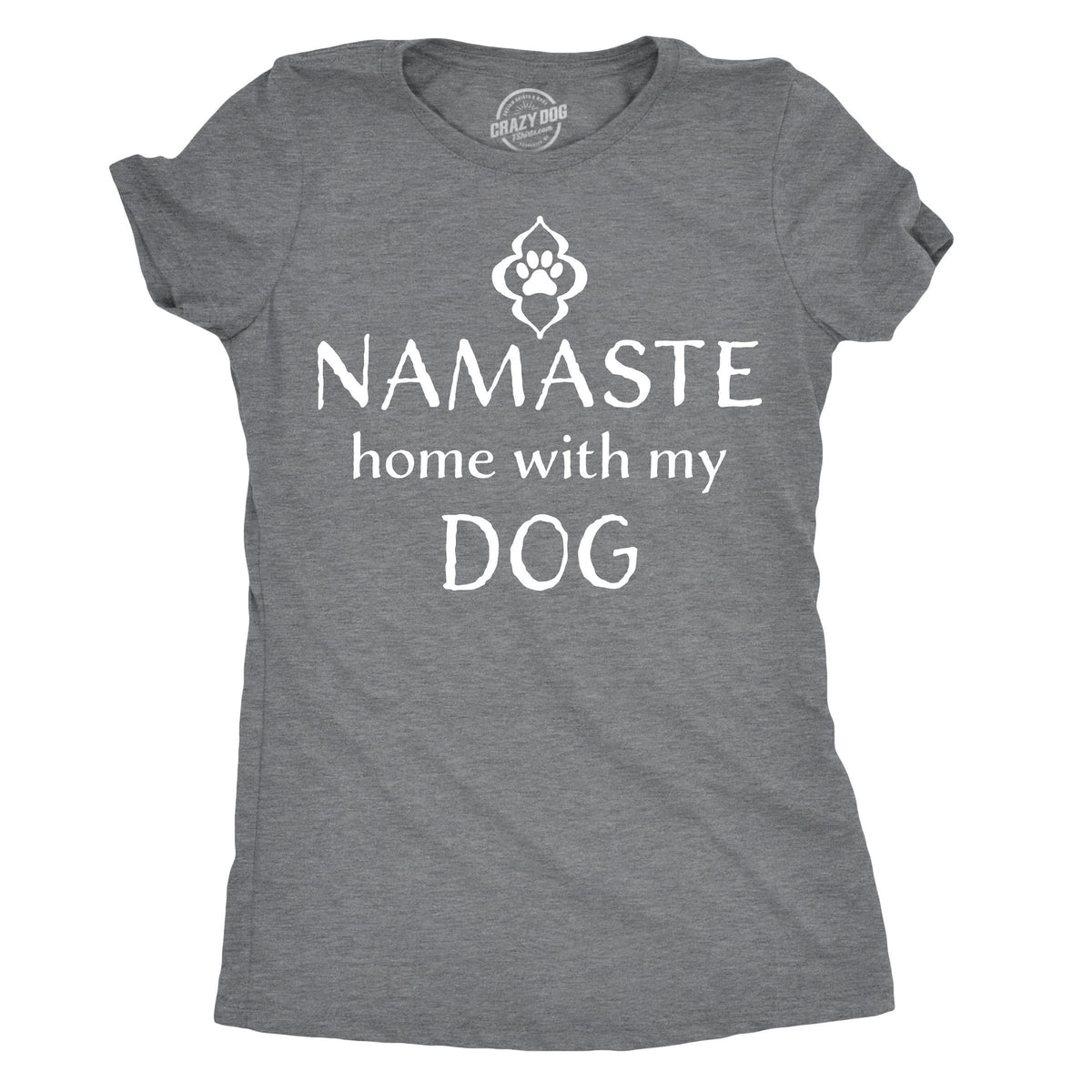 Namaste Home With My Dog Women&#39;s Tshirt  -  Crazy Dog T-Shirts