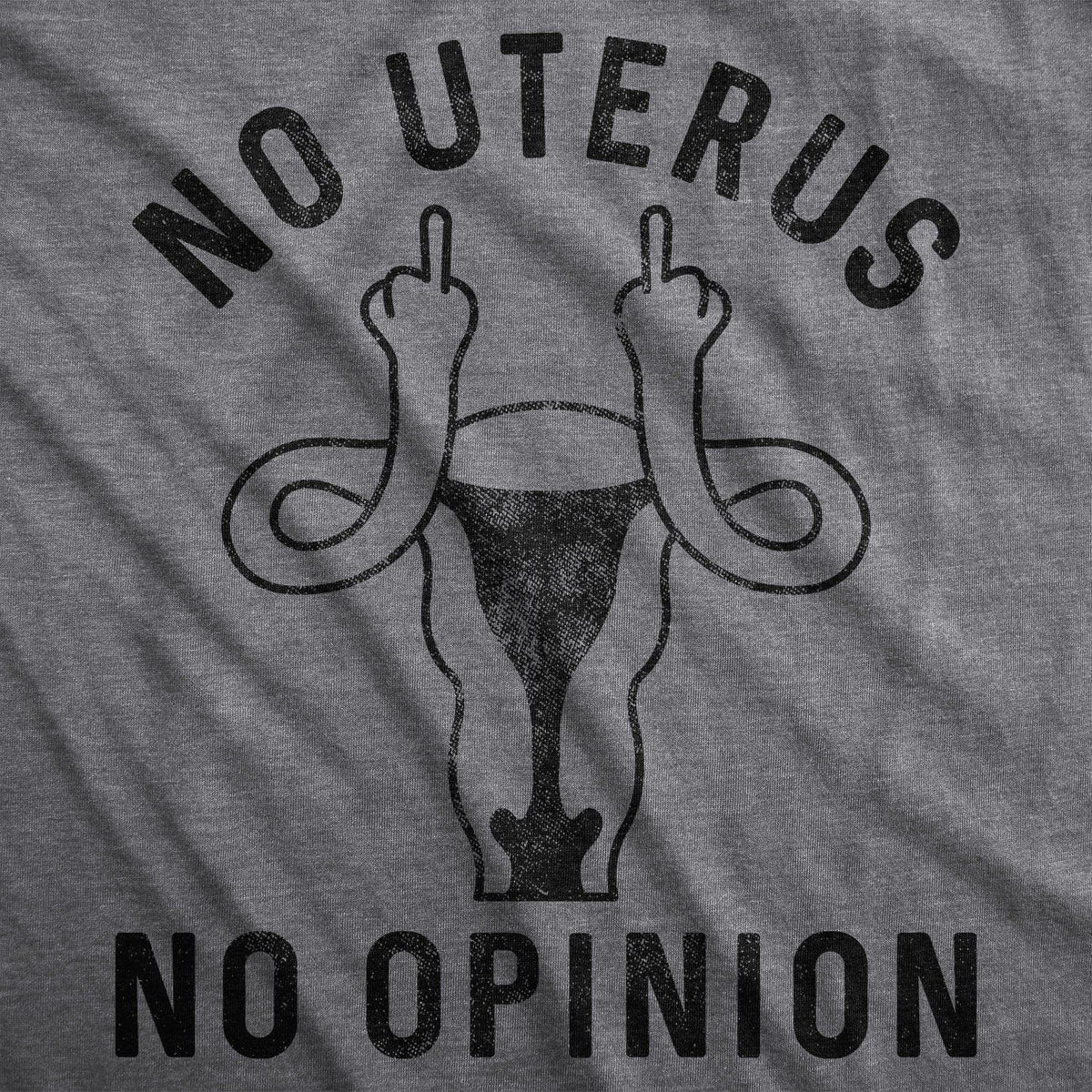 No Uterus No Opinion Women&#39;s Tshirt  -  Crazy Dog T-Shirts