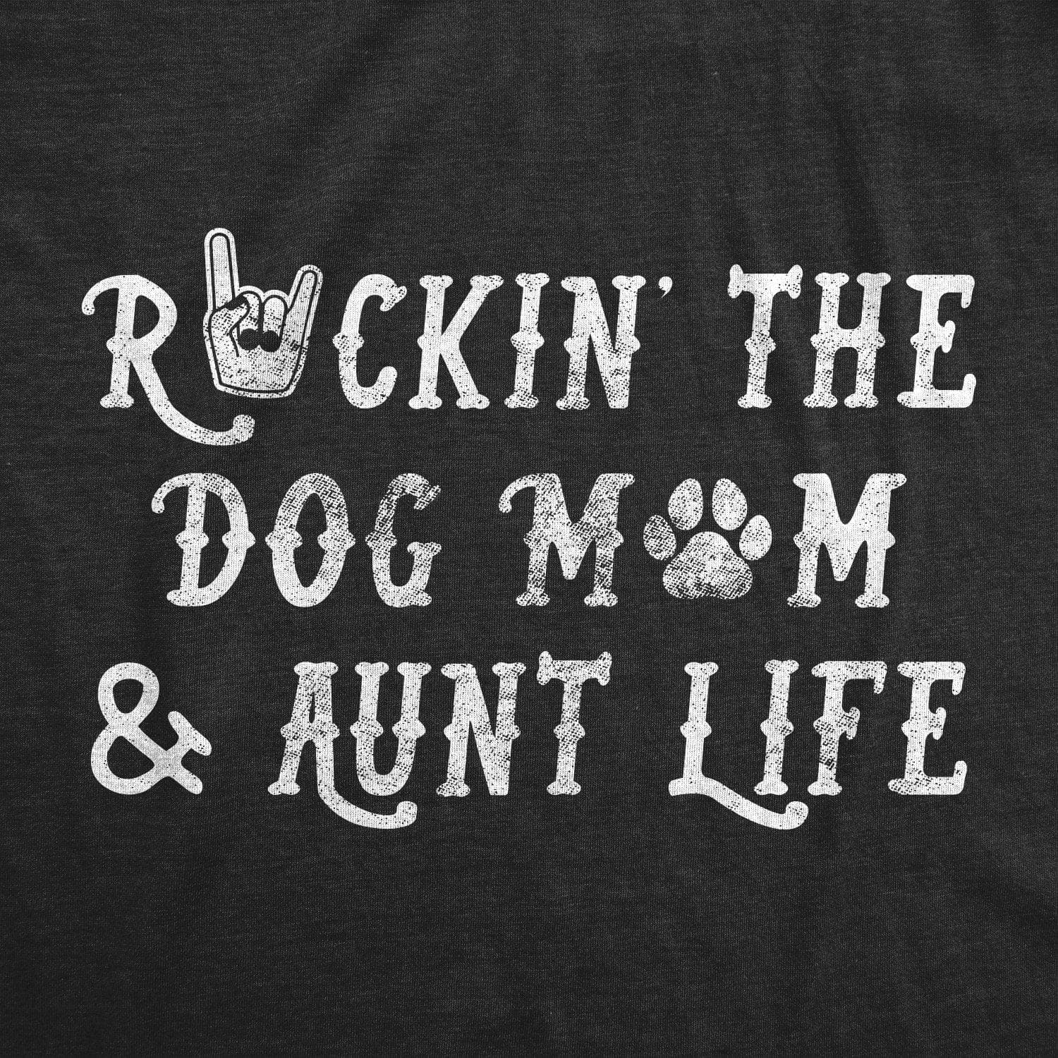 Rockin The Dog Mom And Aunt Life Women's Tshirt - Crazy Dog T-Shirts