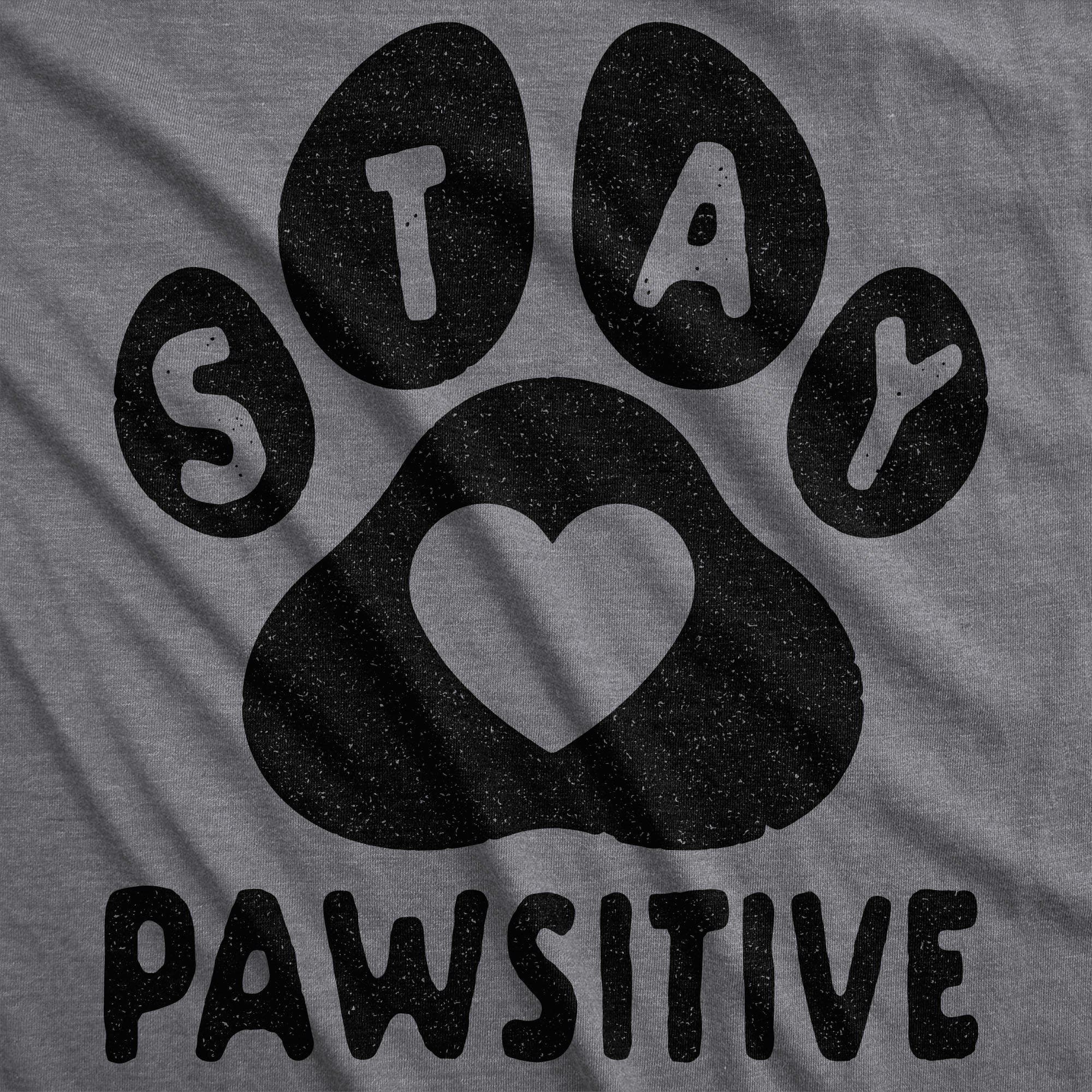Stay Pawsitive Women's Tshirt  -  Crazy Dog T-Shirts