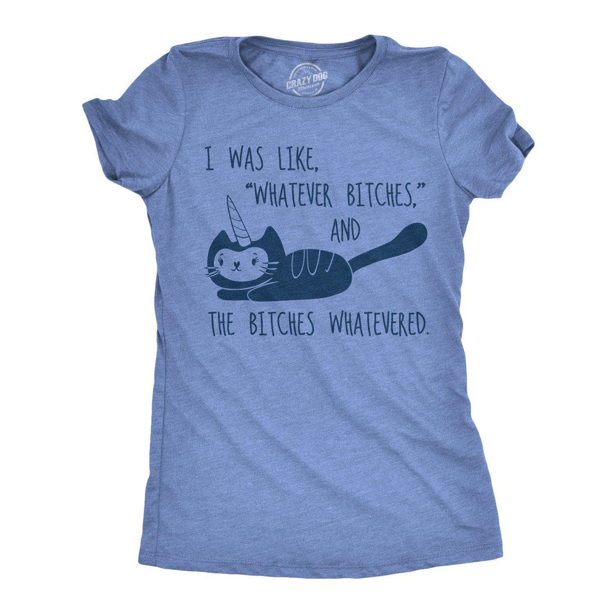 Whatever Bitches Women&#39;s Tshirt  -  Crazy Dog T-Shirts