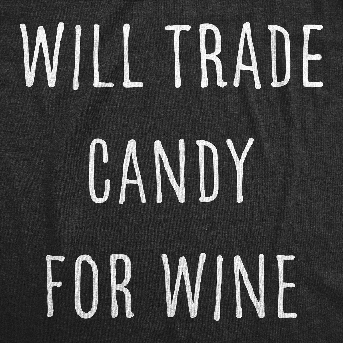 Will Trade Candy For Wine Women&#39;s Tshirt - Crazy Dog T-Shirts