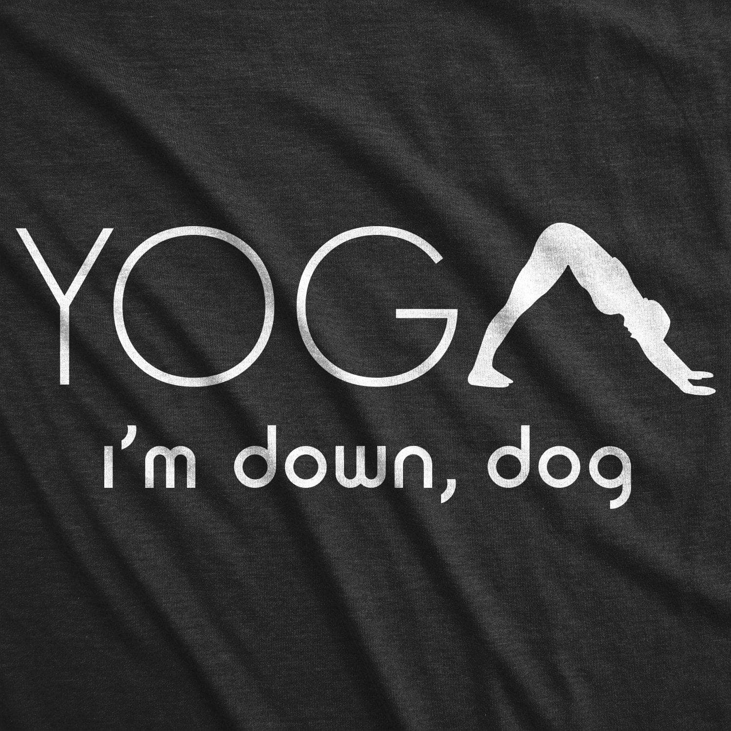Yoga, I'm Down Dog Women's Tshirt  -  Crazy Dog T-Shirts