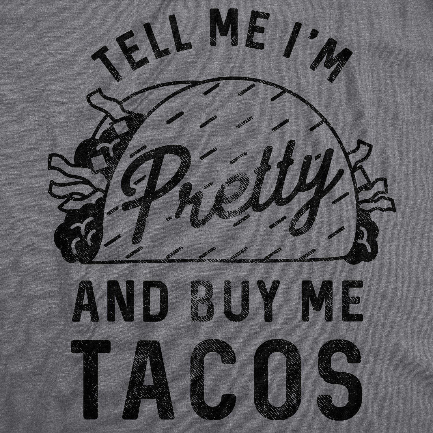 Tell Me I'm Pretty And Buy Me Tacos Women's Tank Top  -  Crazy Dog T-Shirts