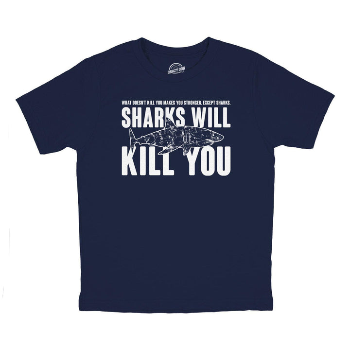 Sharks Will Kill You Youth Tshirt - Crazy Dog T-Shirts