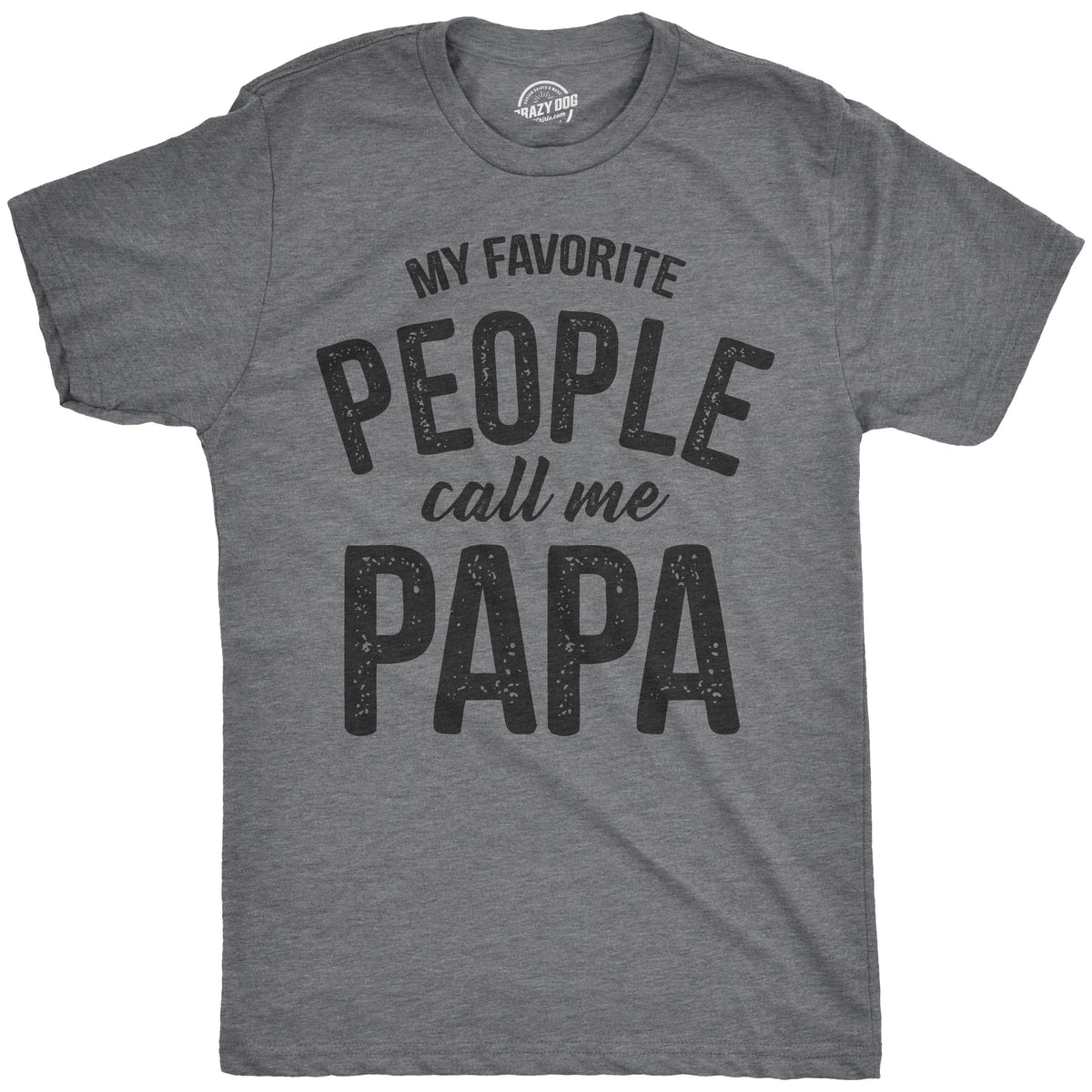 Funny Dark Heather Grey My Favorite People Call Me Papa Mens T Shirt Nerdy Father&#39;s Day Grandfather Tee