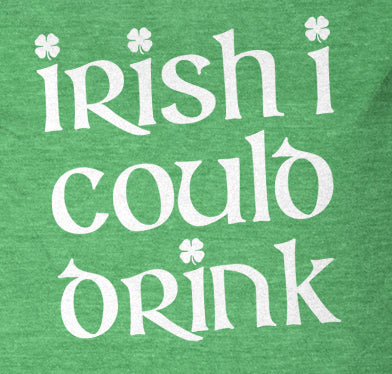Irish I Could Drink Maternity T Shirt