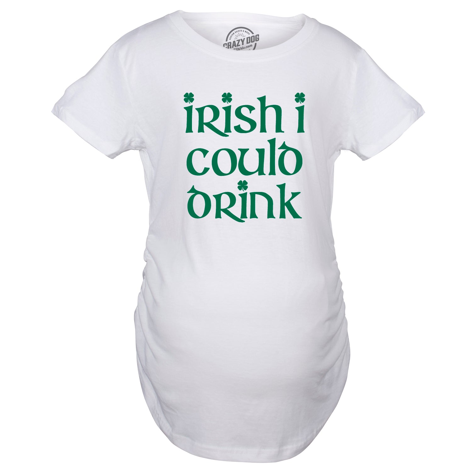 Funny Irish I Could Drink Maternity T Shirt Nerdy Saint Patrick's Day Tee